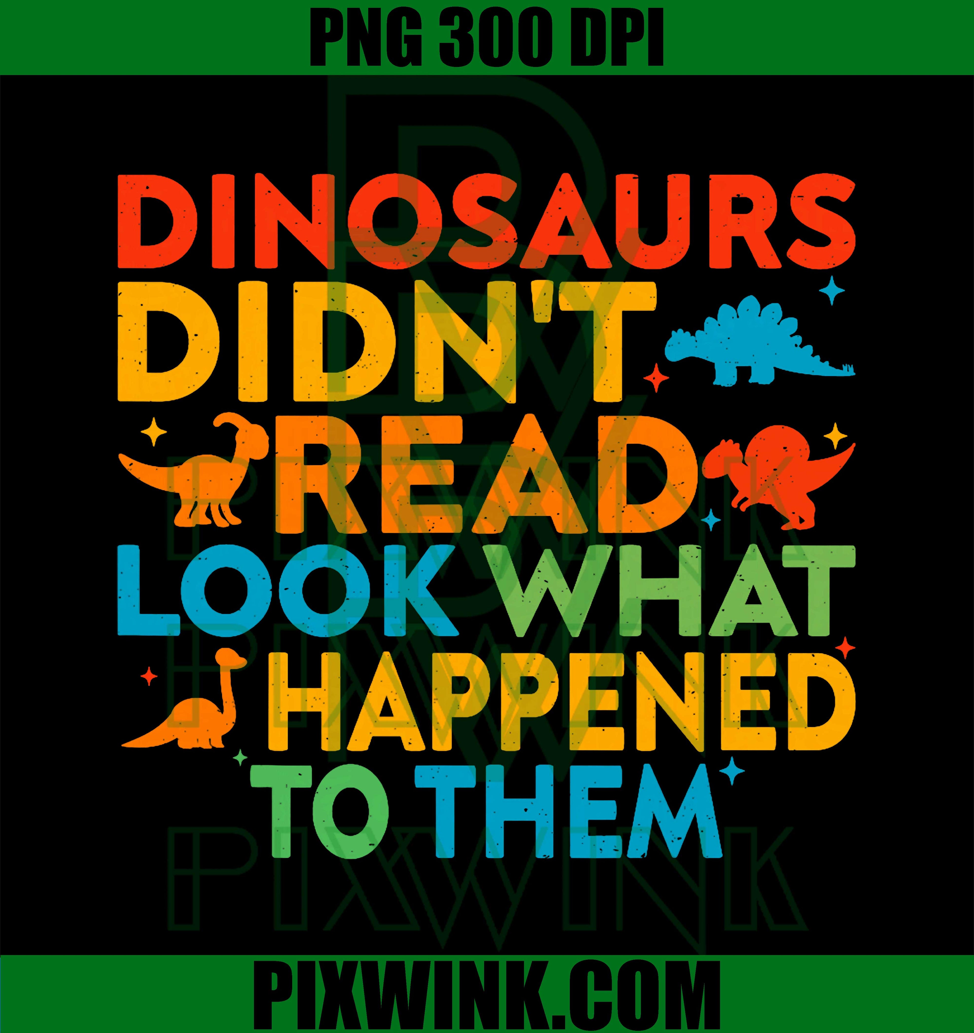 Dinosaurs Didn't Read, Funny Reading Teacher PNG