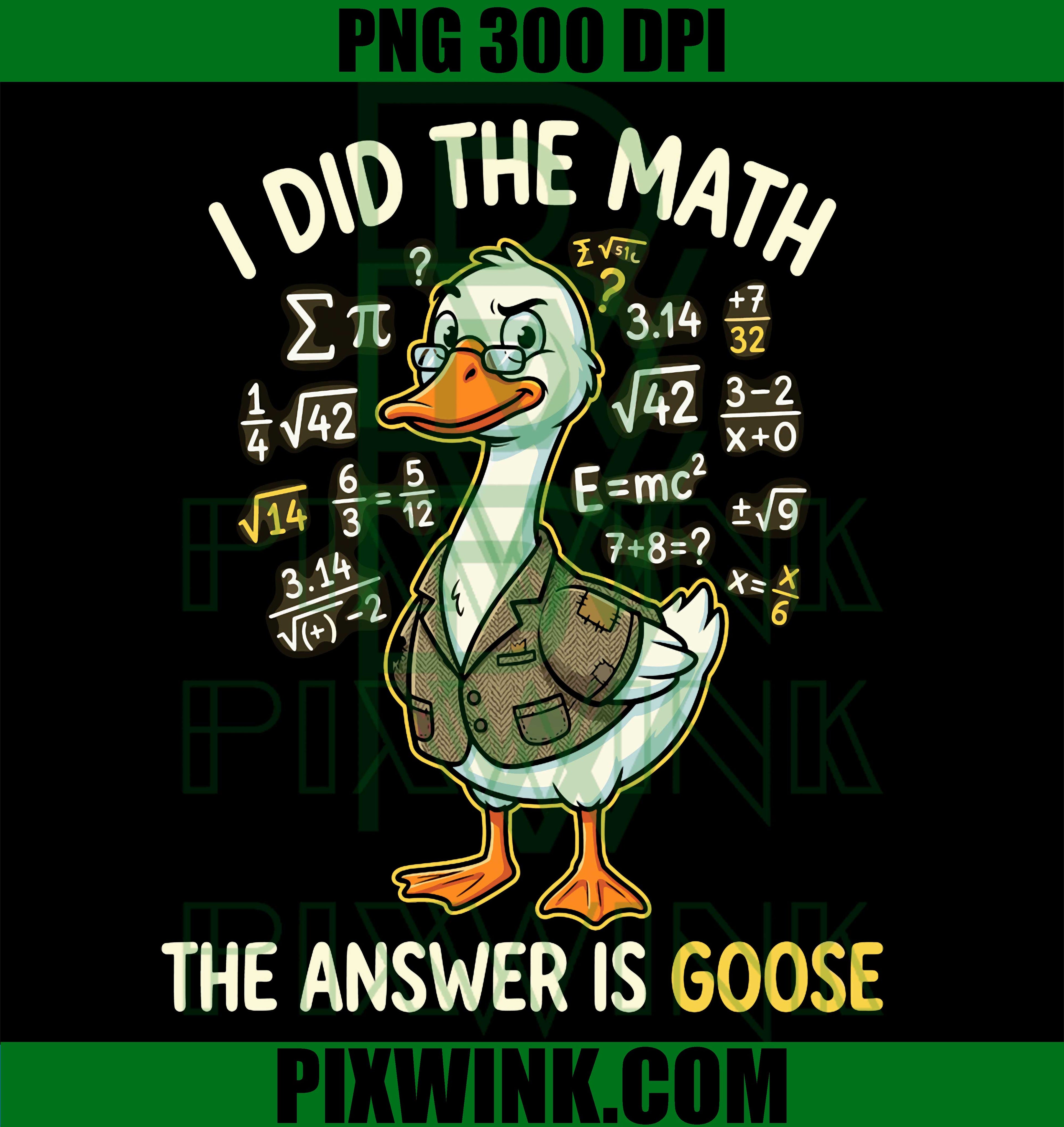 I Did The Math The Answer is Goose, Funny Teacher Student Boy PNG Clip Art