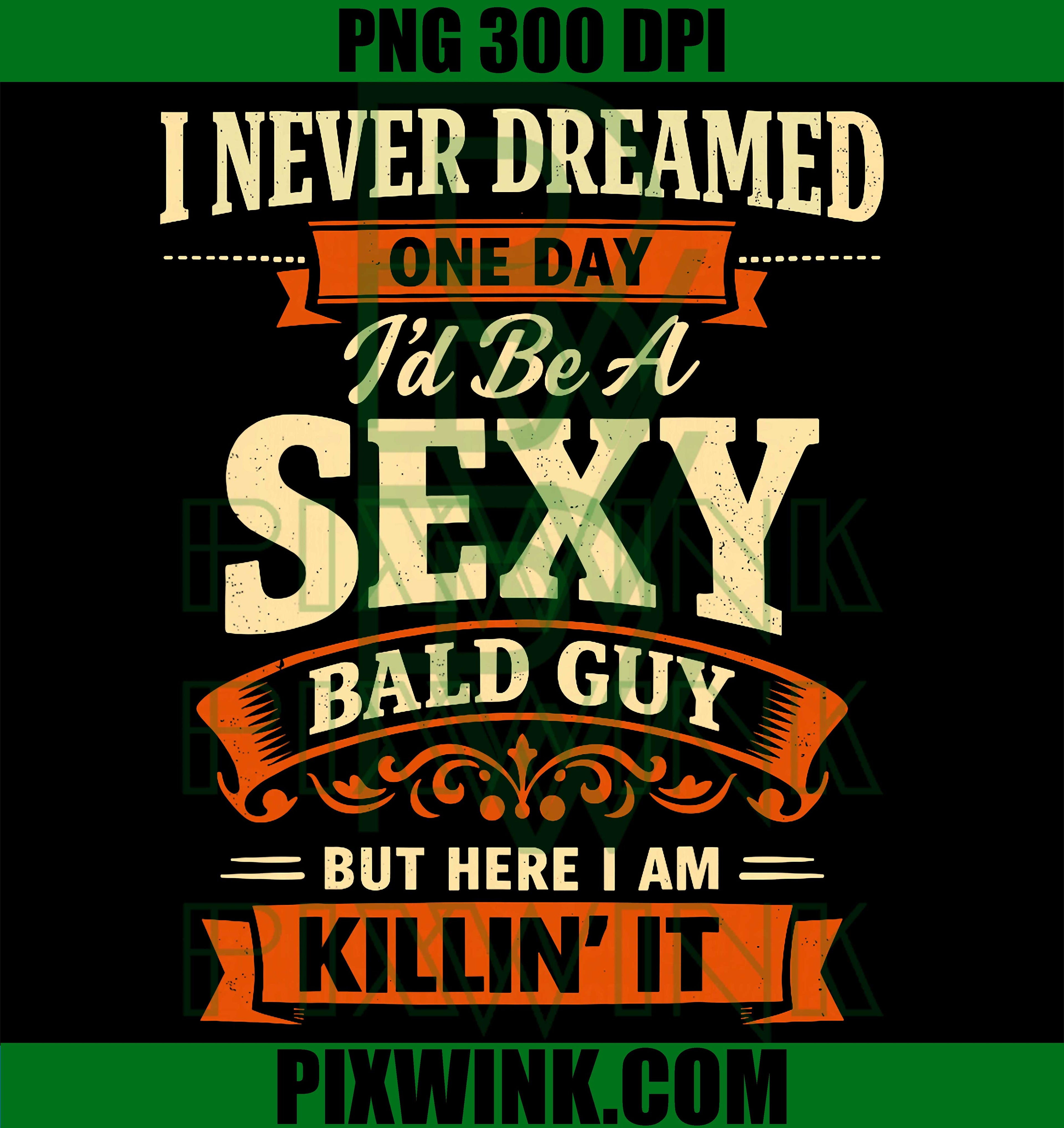 Sexy Bald Guy PNG, Funny Fathers Day Quote PNG