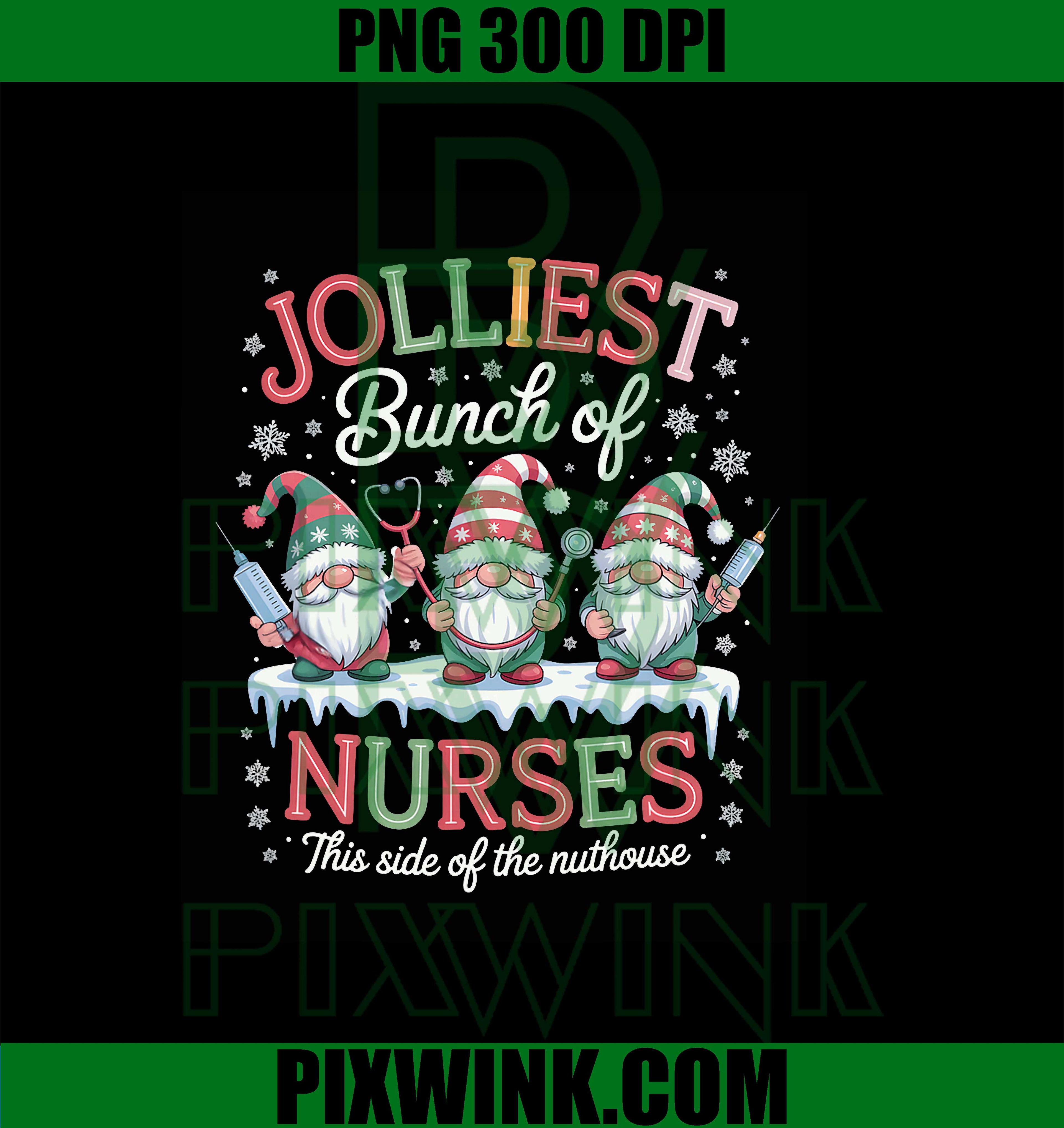 Jolliest Bunch of Nurses This Side of The Nut House Xmas PNG