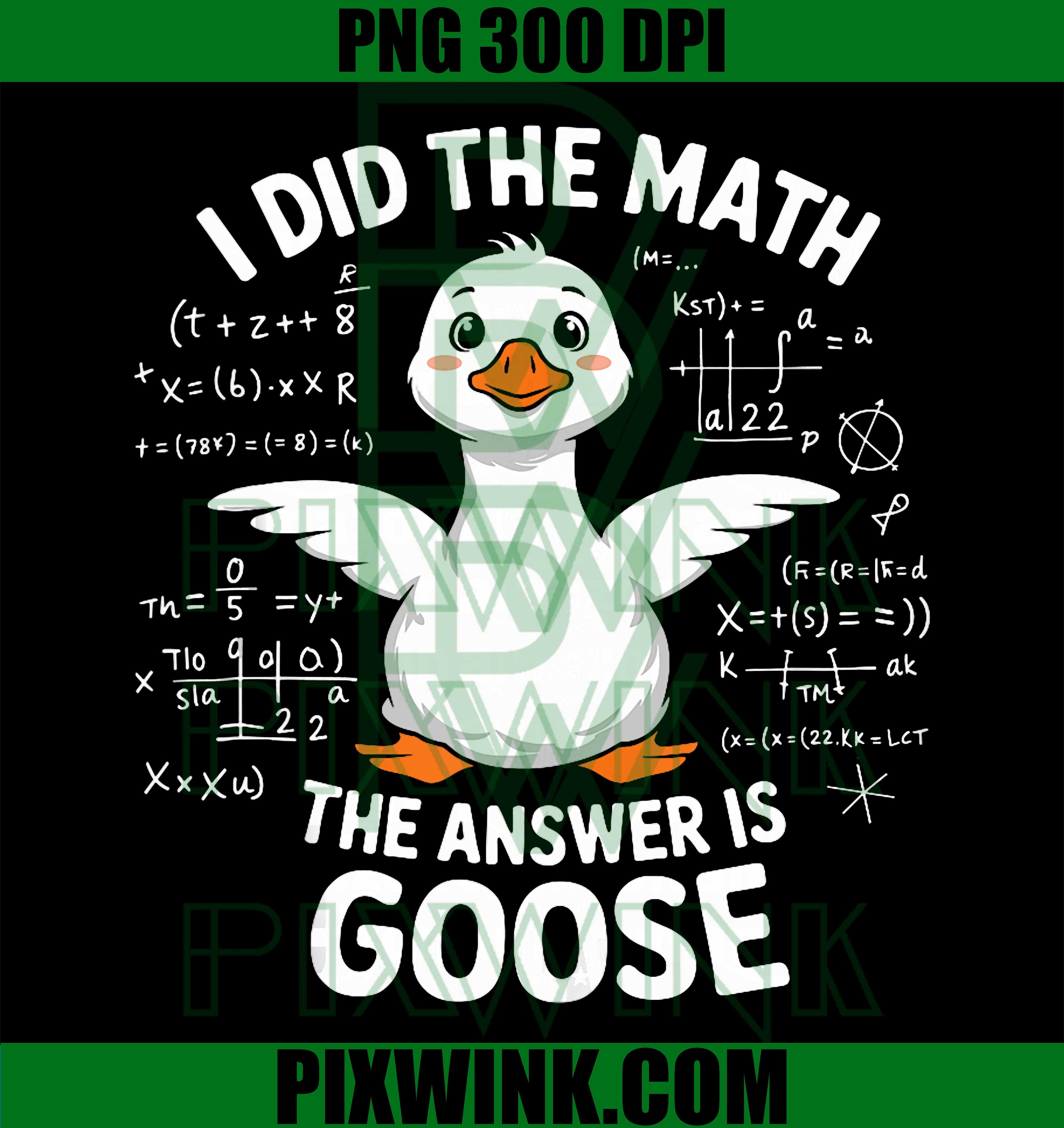 I Did The Math The Answer is Goose, Funny Teacher Student Boy PNG Graphic Design