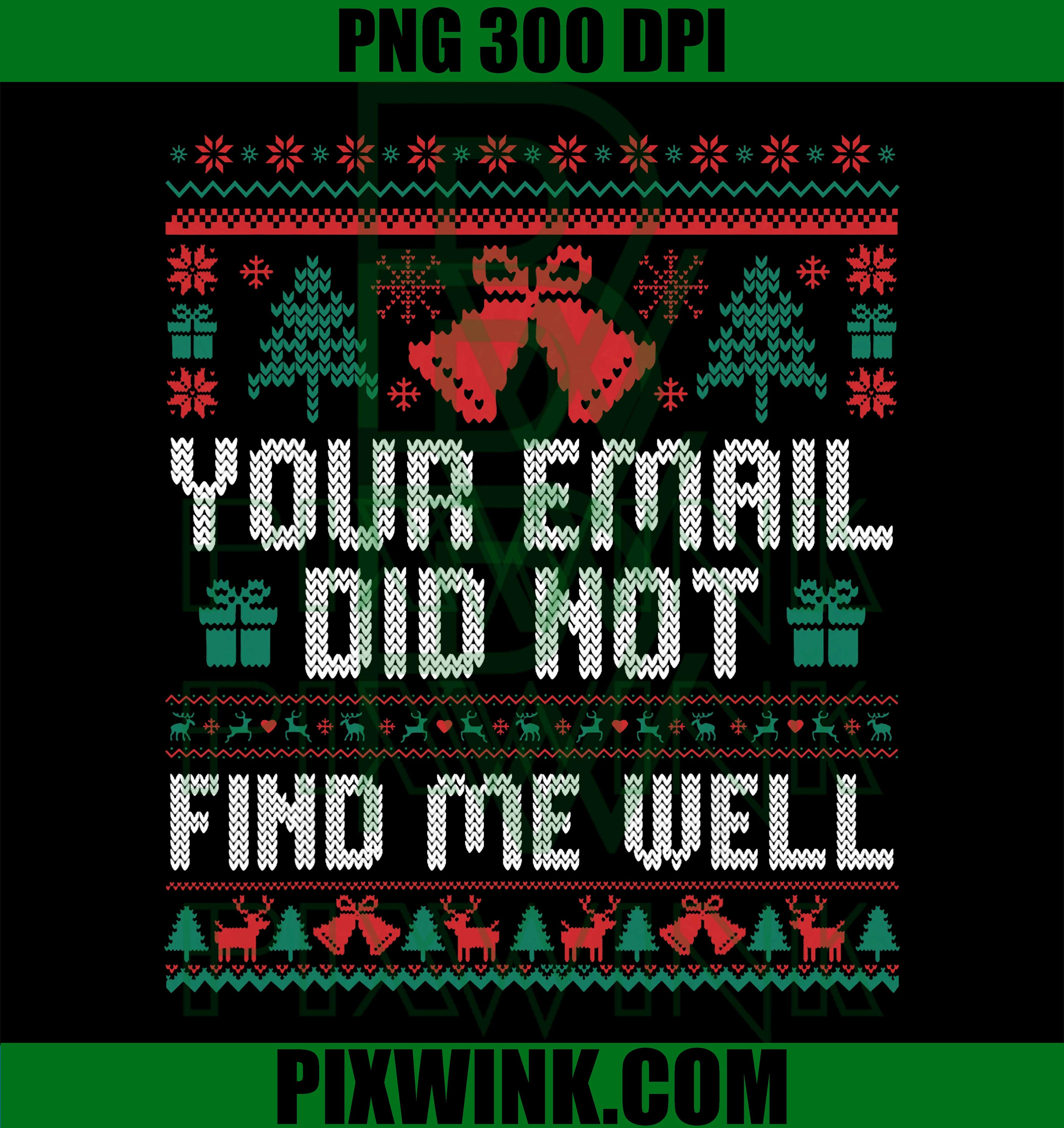 Funny Office Your Email Did Not Find Me Well Ugly Christmas PNG