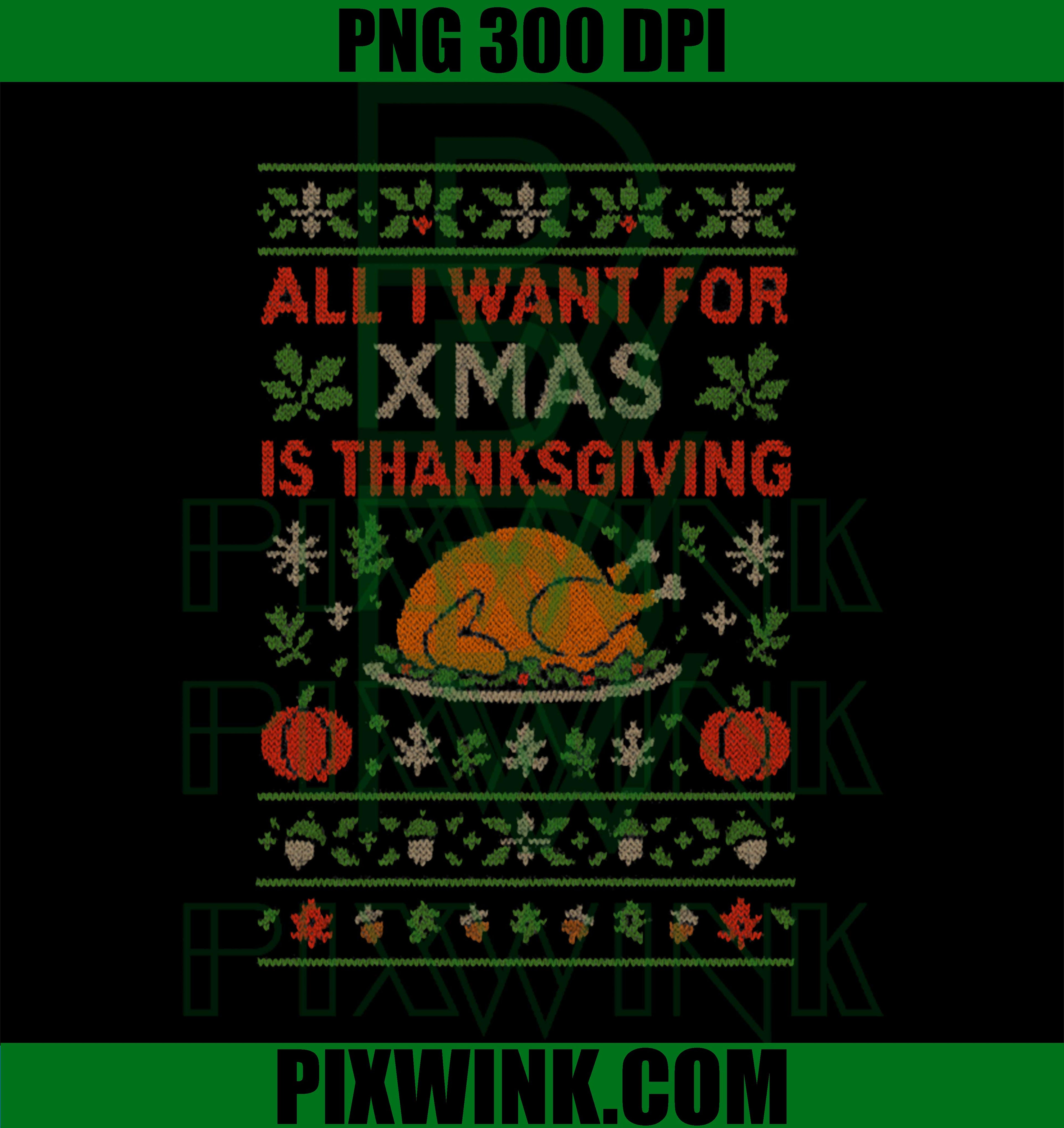 All I Want for Xmas Is Thanksgiving PNG