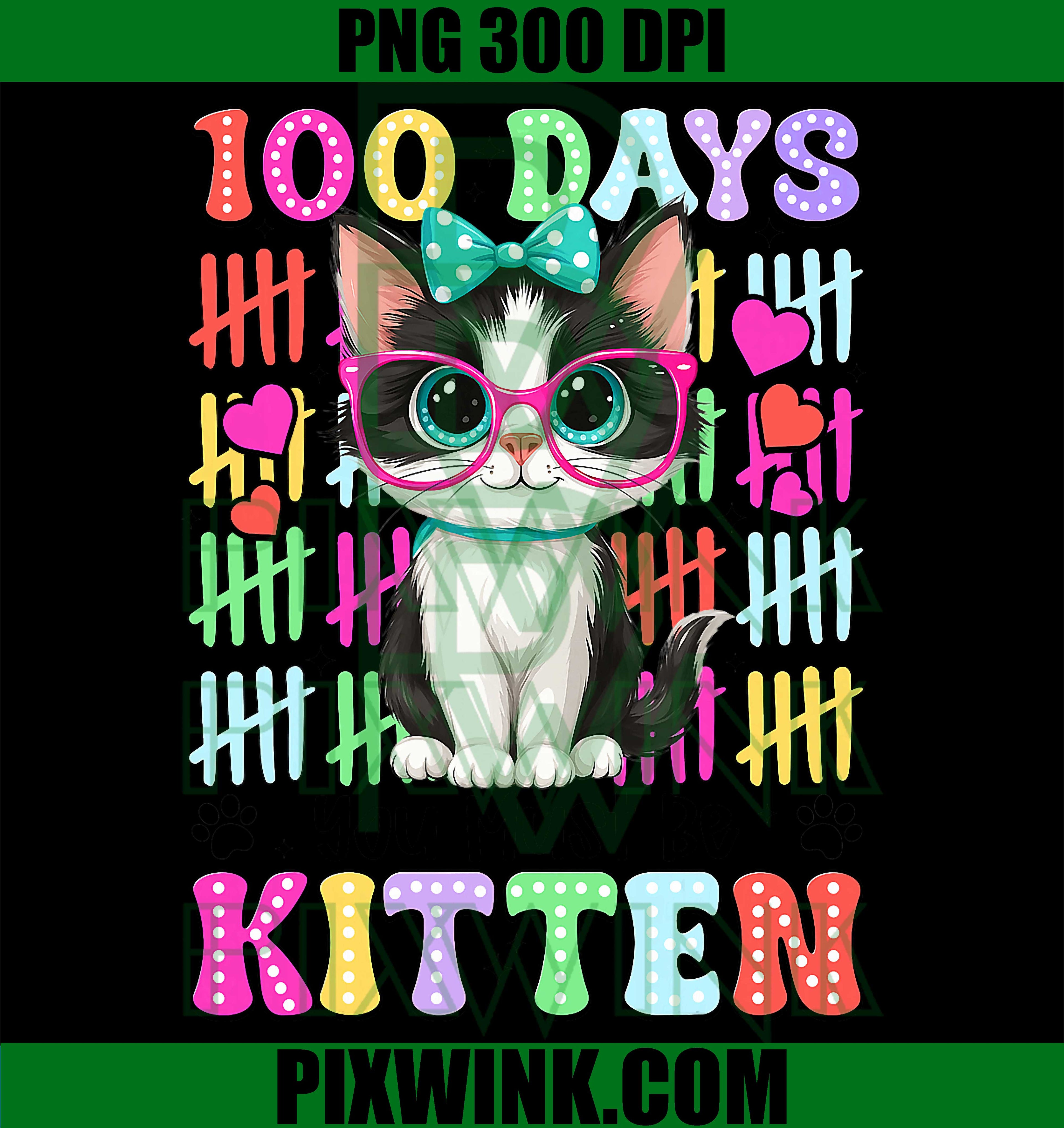 100 Day You Must Be Kitten PNG, 100th Day of School Teacher PNG