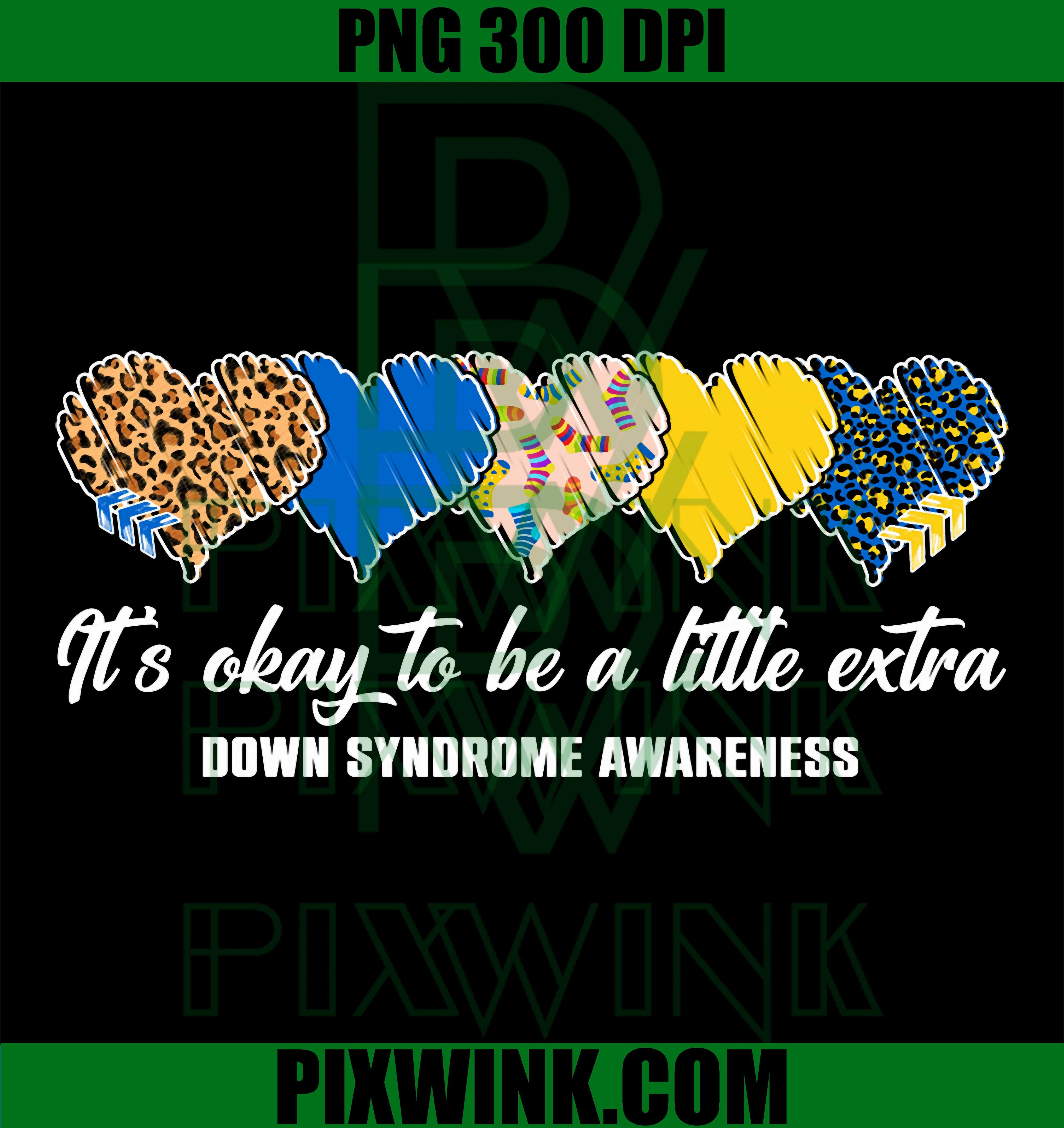 It’s Okay to Be A Little Extra PNG, Down Syndrome Awareness Hearts PNG