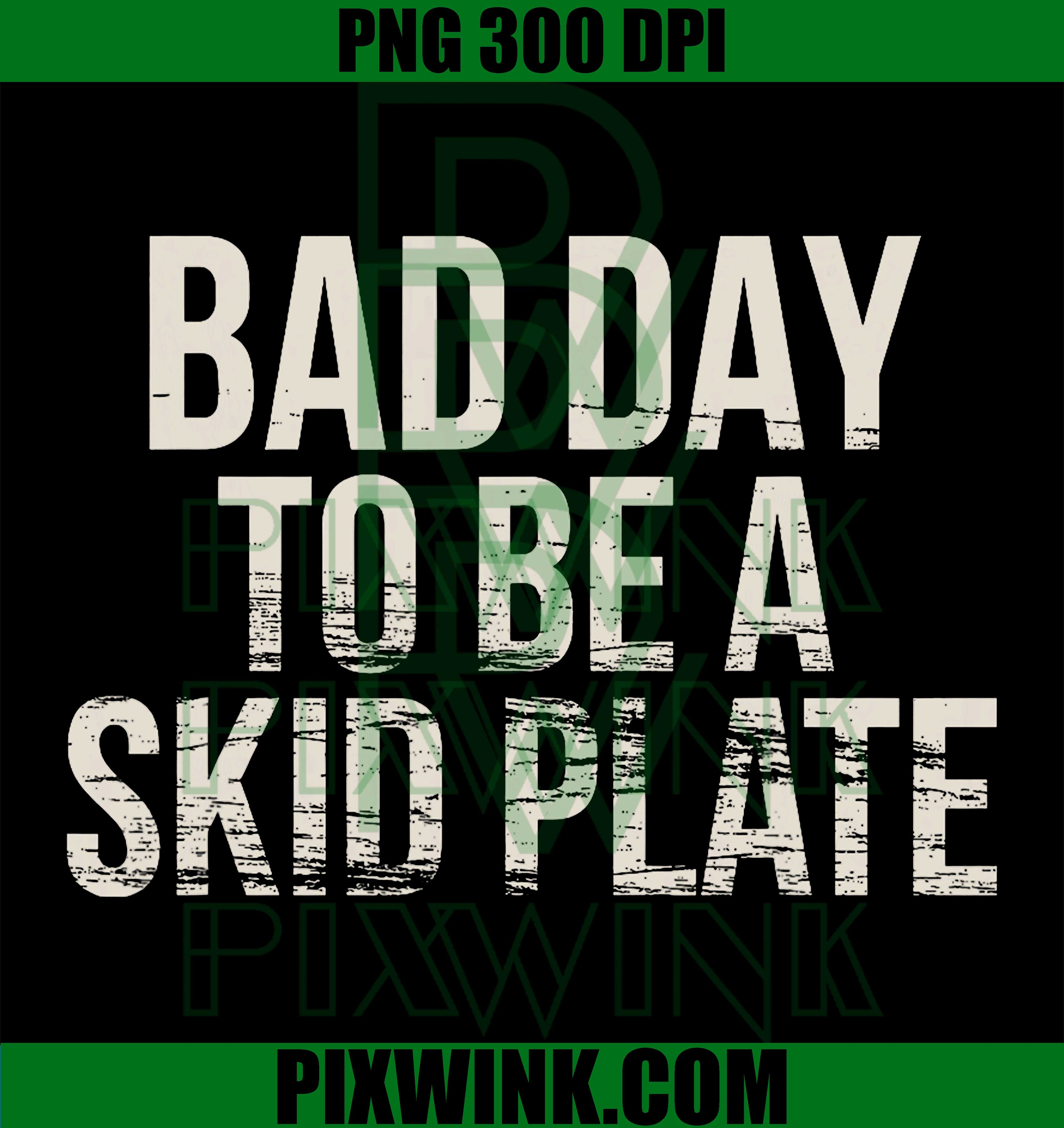 Bad Day Skid Plate PNG, Funny Offroad Quote PNG 4x4 Humor Design