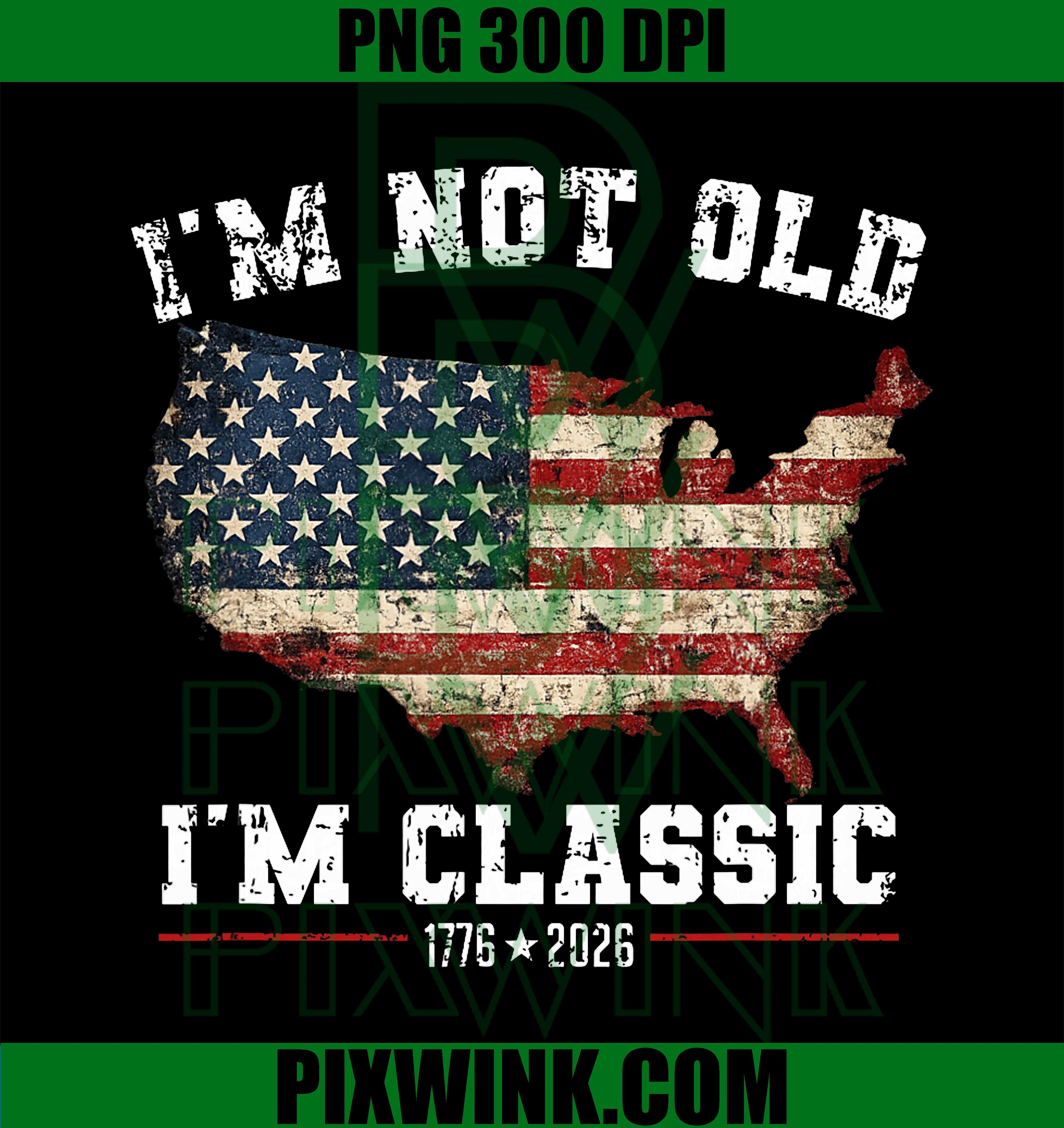 Im Not Old Im Classic PNG, Patriotic Family PNG, Vintage Humor PNG
