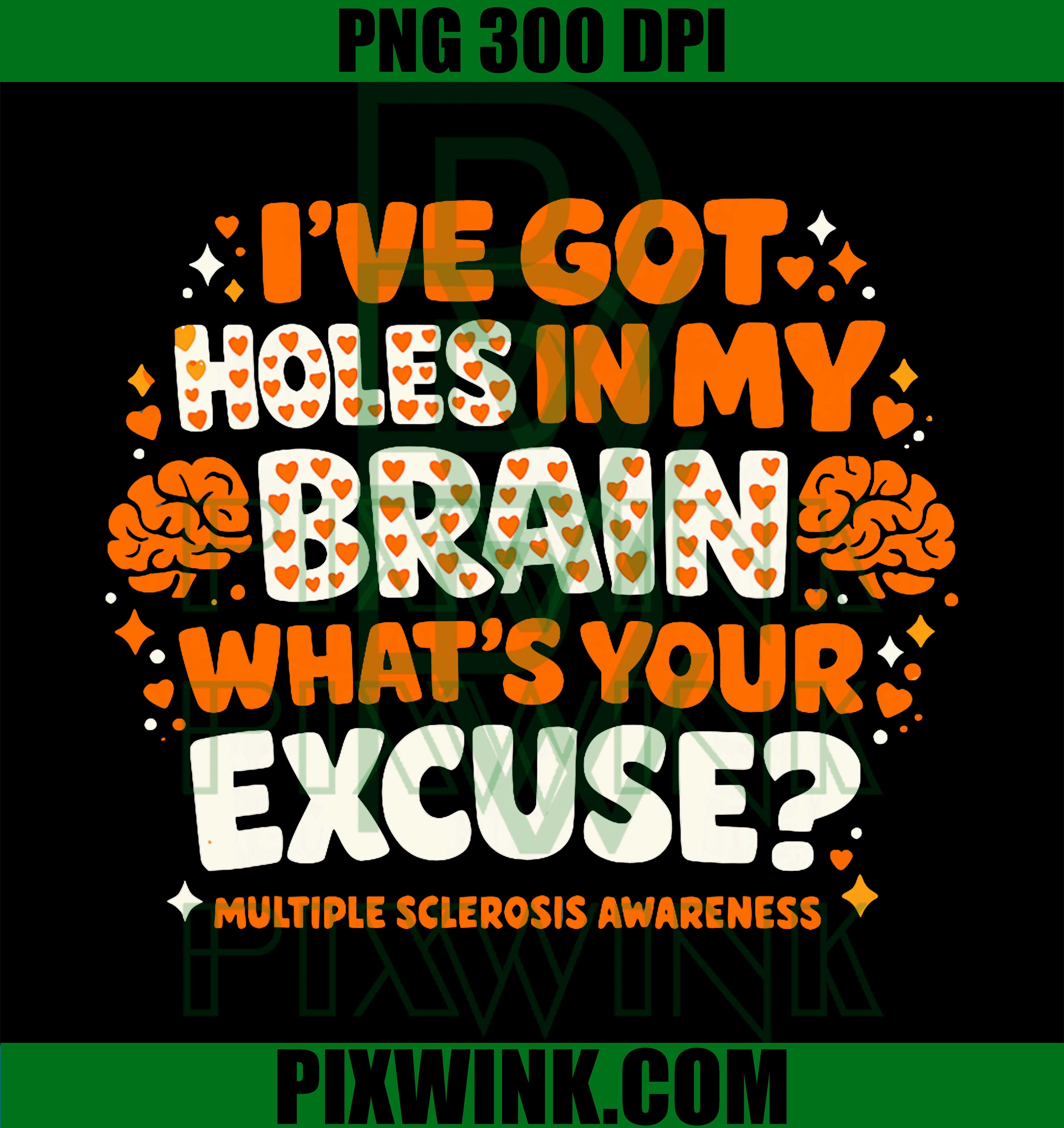 Ive Got Holes In My Brain PNG, Multiple Sclerosis Support PNG