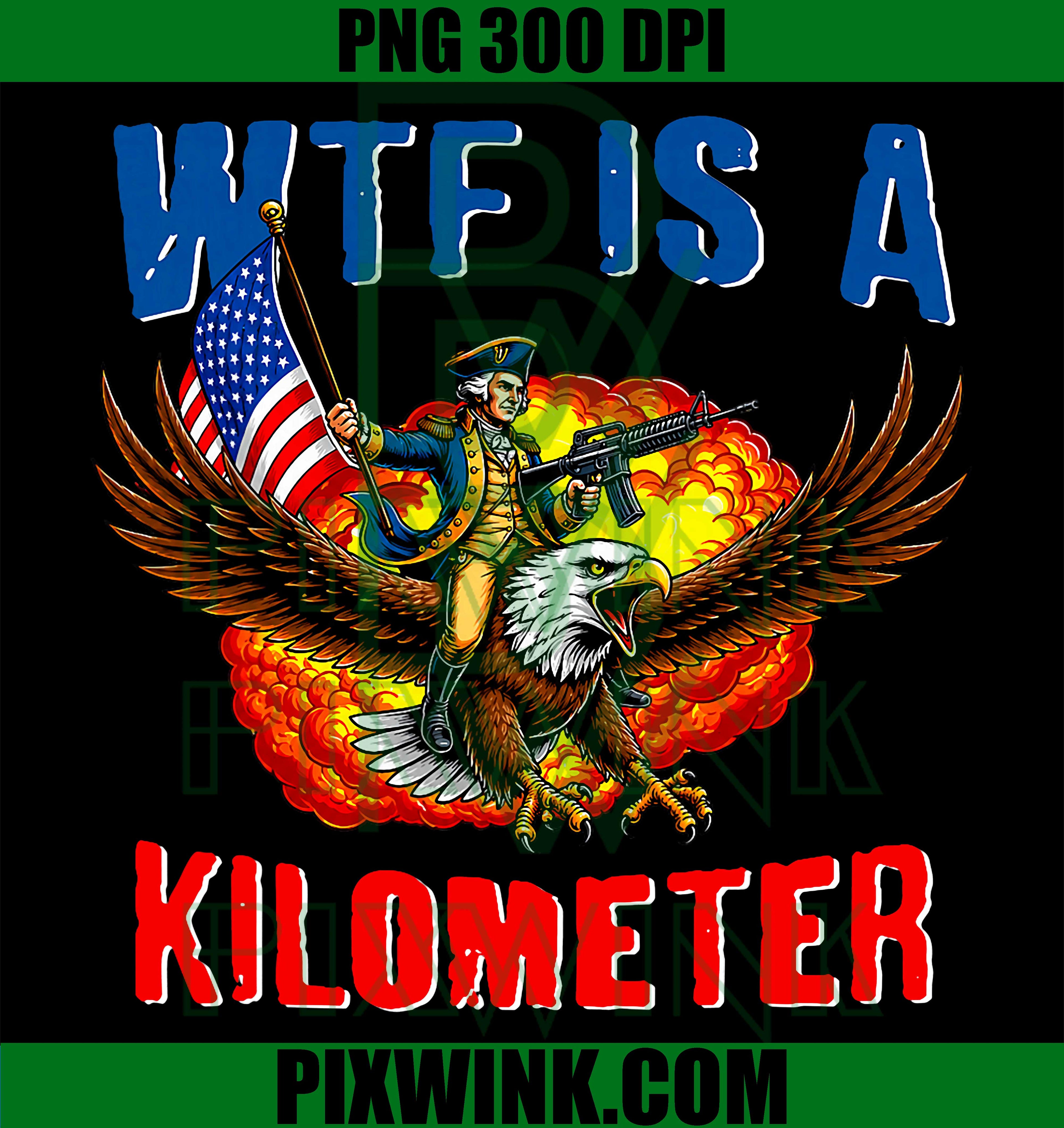 WTF Is Kilometer PNG, Funny USA Patriotic Quote PNG
