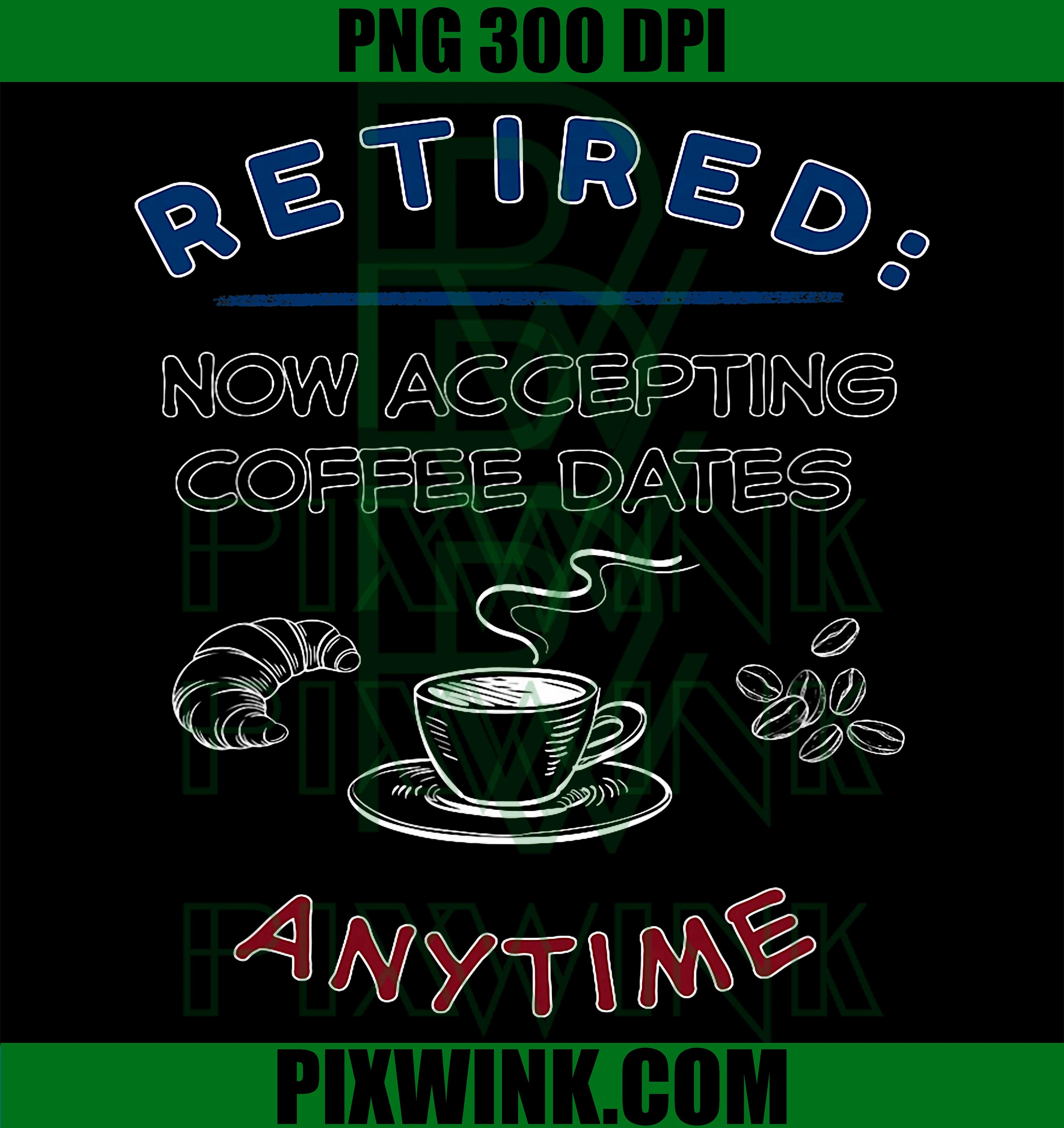 Retired Coffee Dates PNG, Funny Retirement Coffee Meme PNG