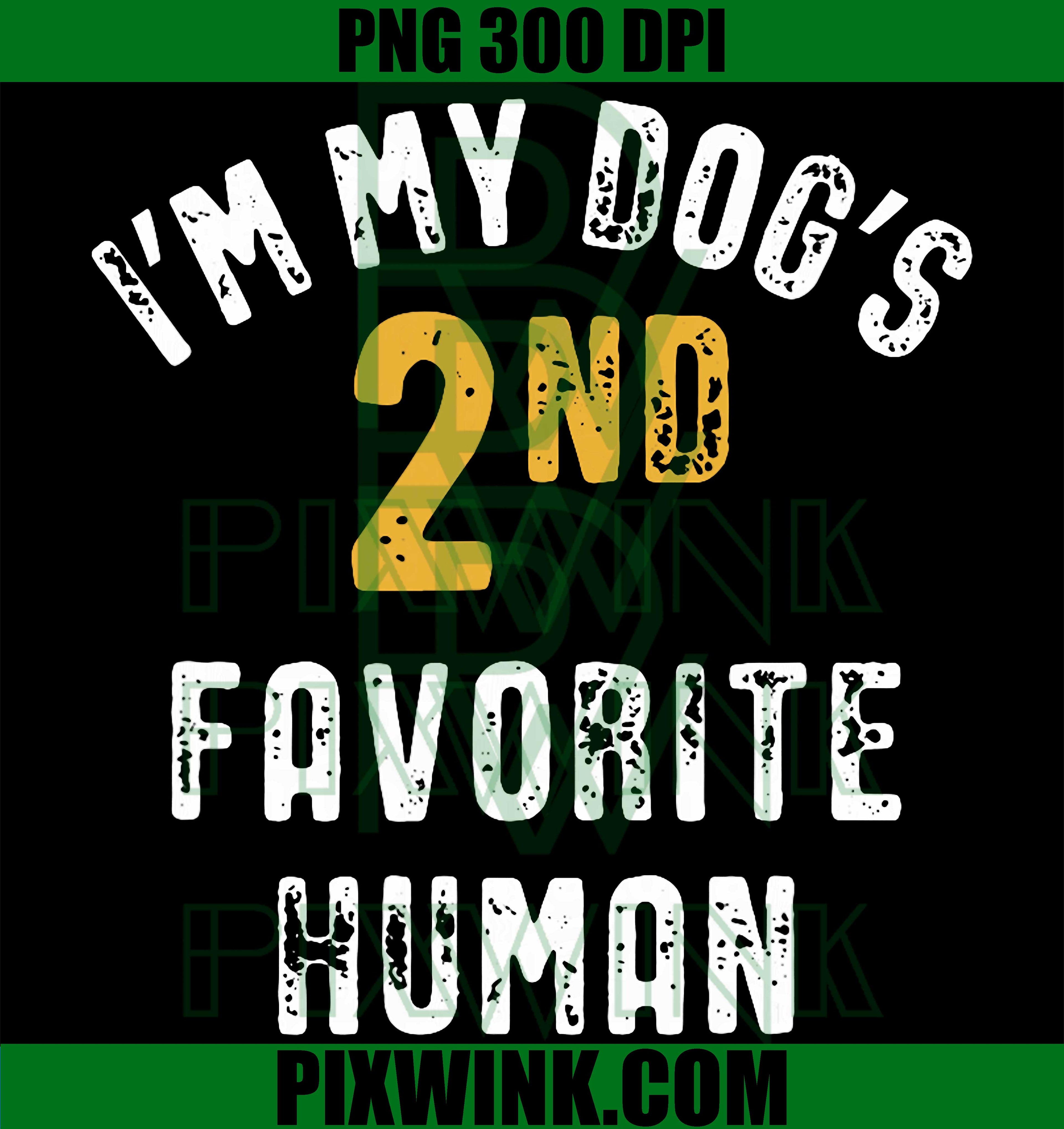 Dogs 2nd Favorite Human PNG, Funny Dog Mom Dad PNG