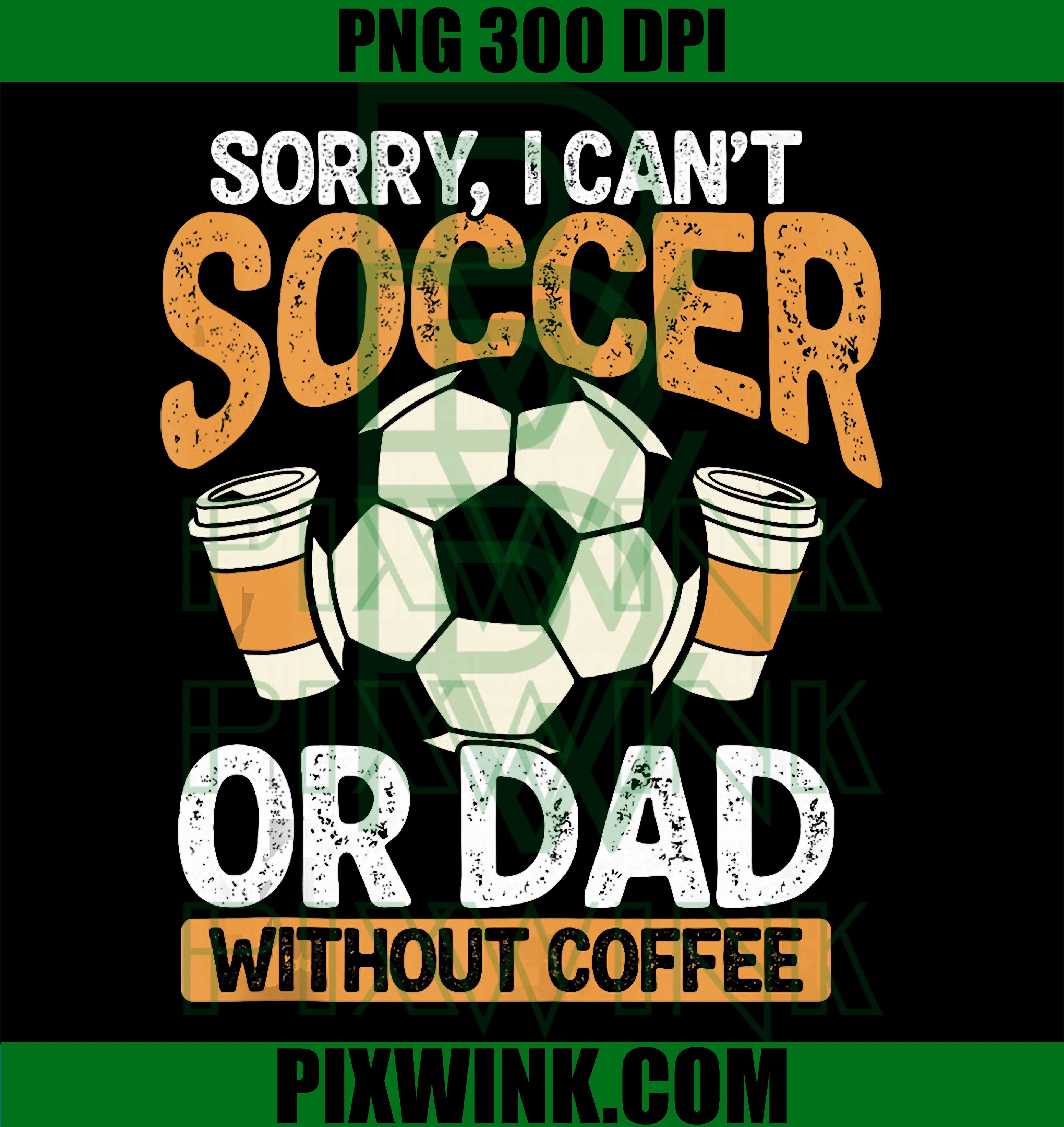 Soccer Dad Coffee Lover PNG, Soccer Dad Quote PNG, Coffee Soccer Design PNG