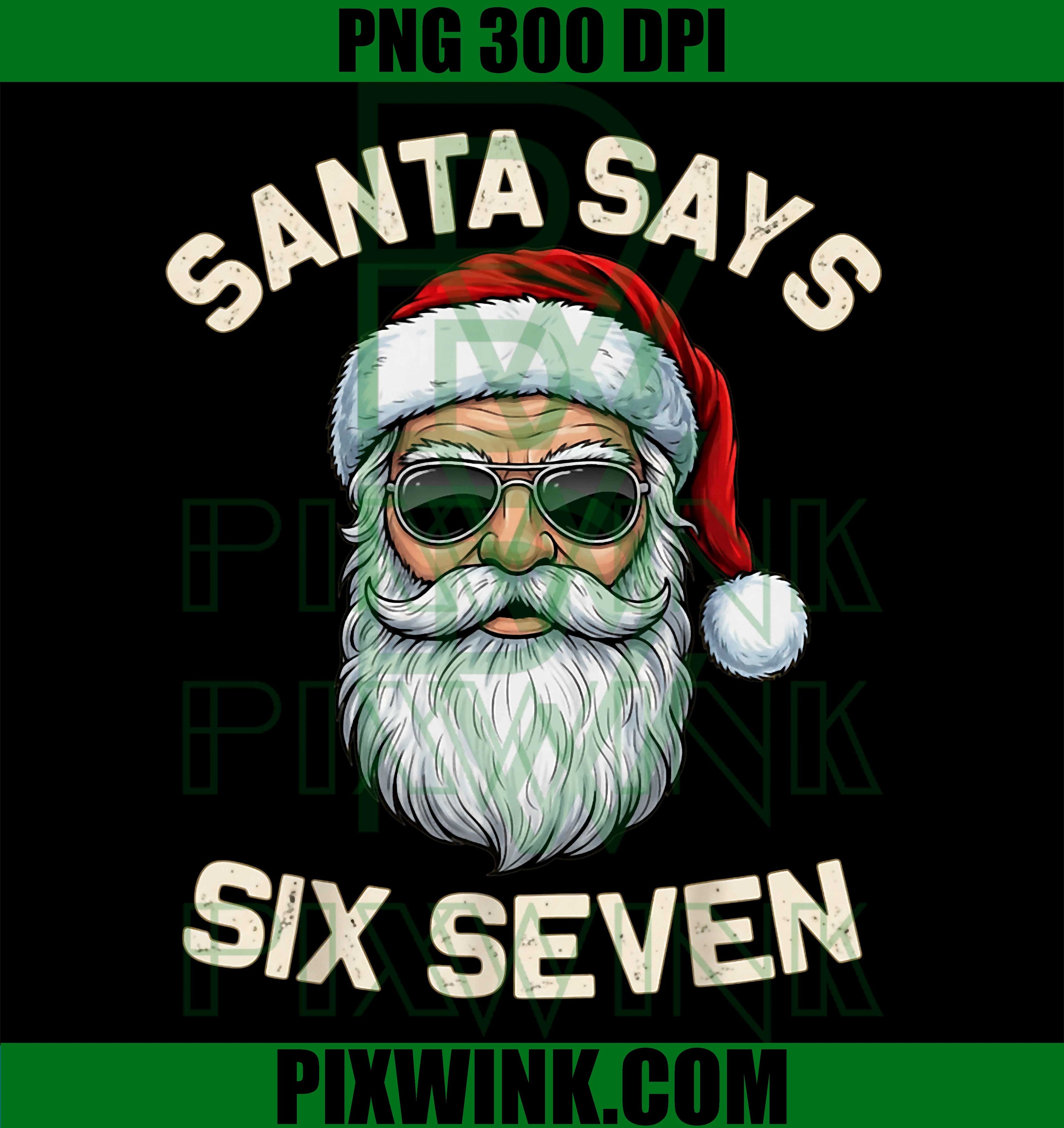 Santa Says Six Seven 67 Meme Holidays Christmas 6 7 Funny PNG