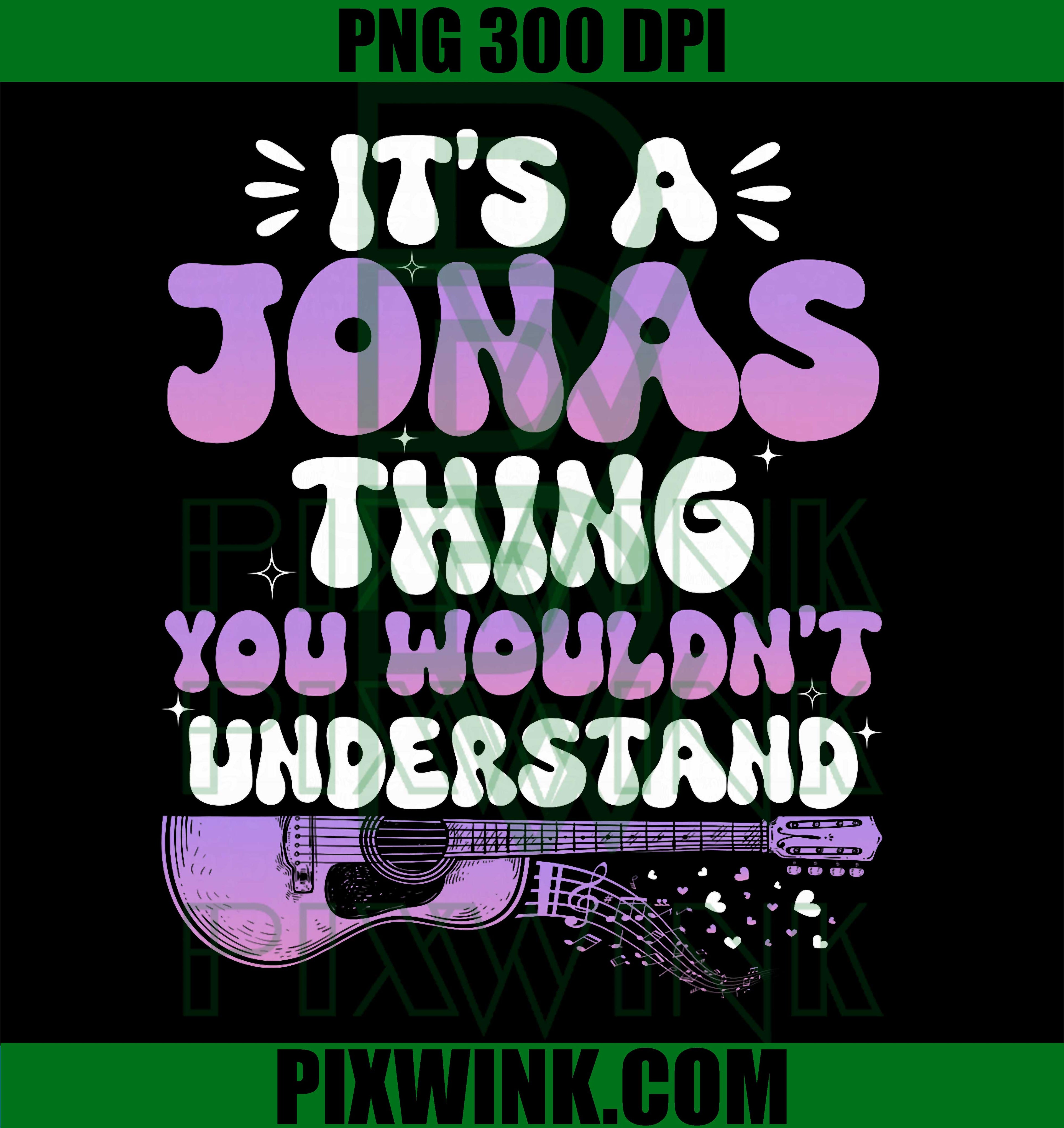 It's A Jonas Thing You Wouldn't Understand Jonas Groovy 80's PNG