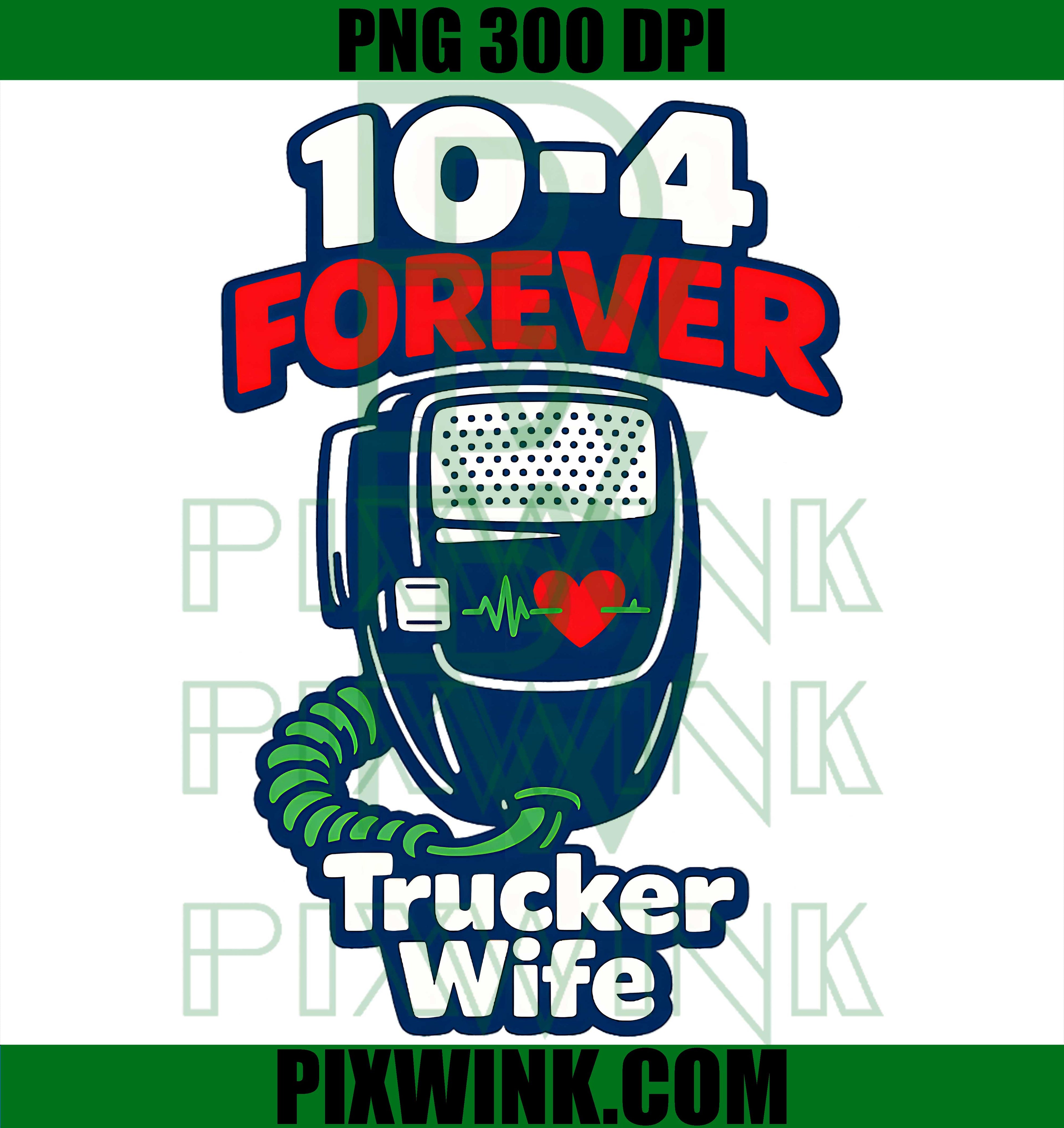 Trucker Wife 10 4 Forever PNG,CB Radio Love Line PNG