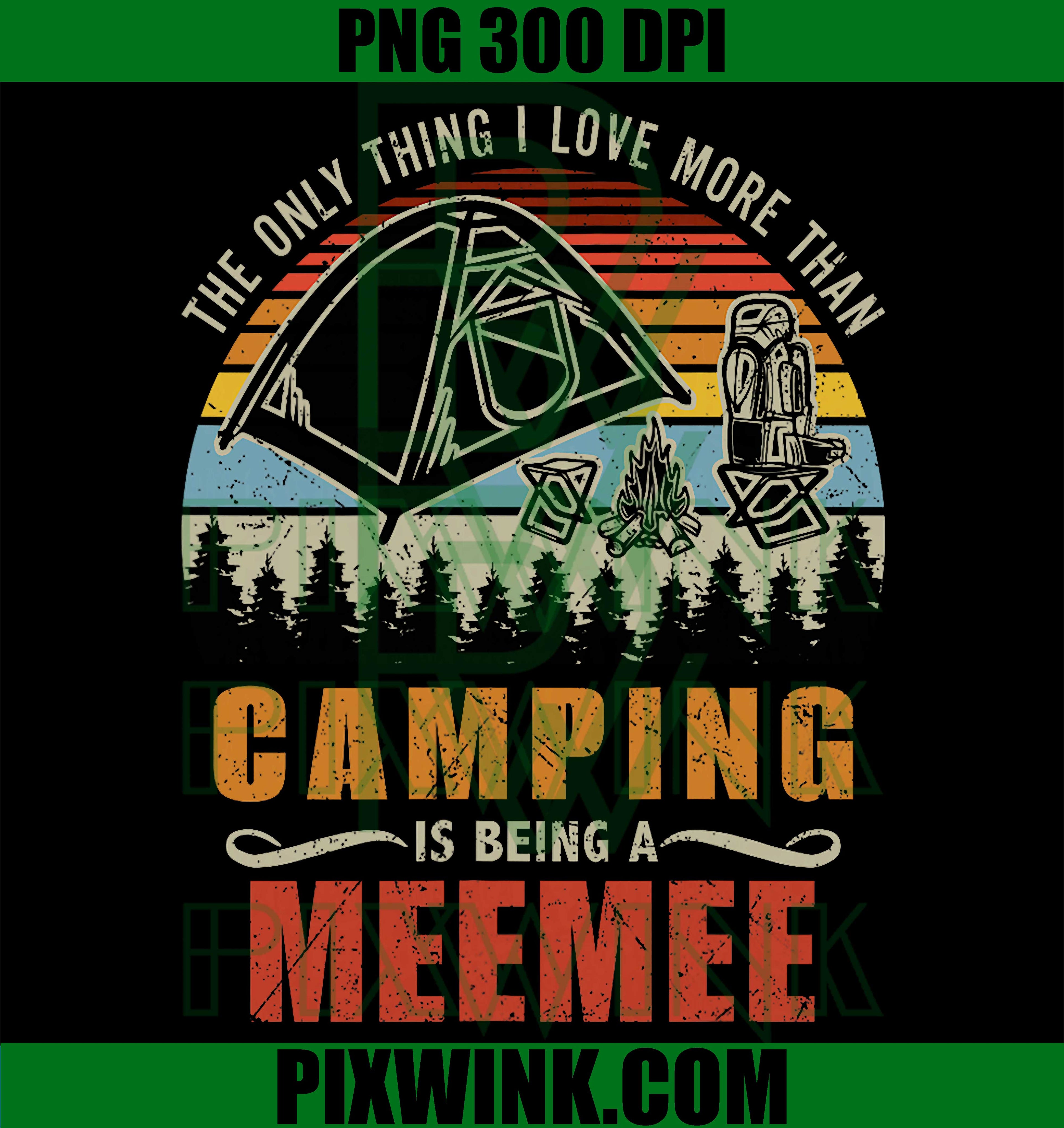 Only Thing I Love More Than Camping Meemee PNG, Grandma Camping Design PNG