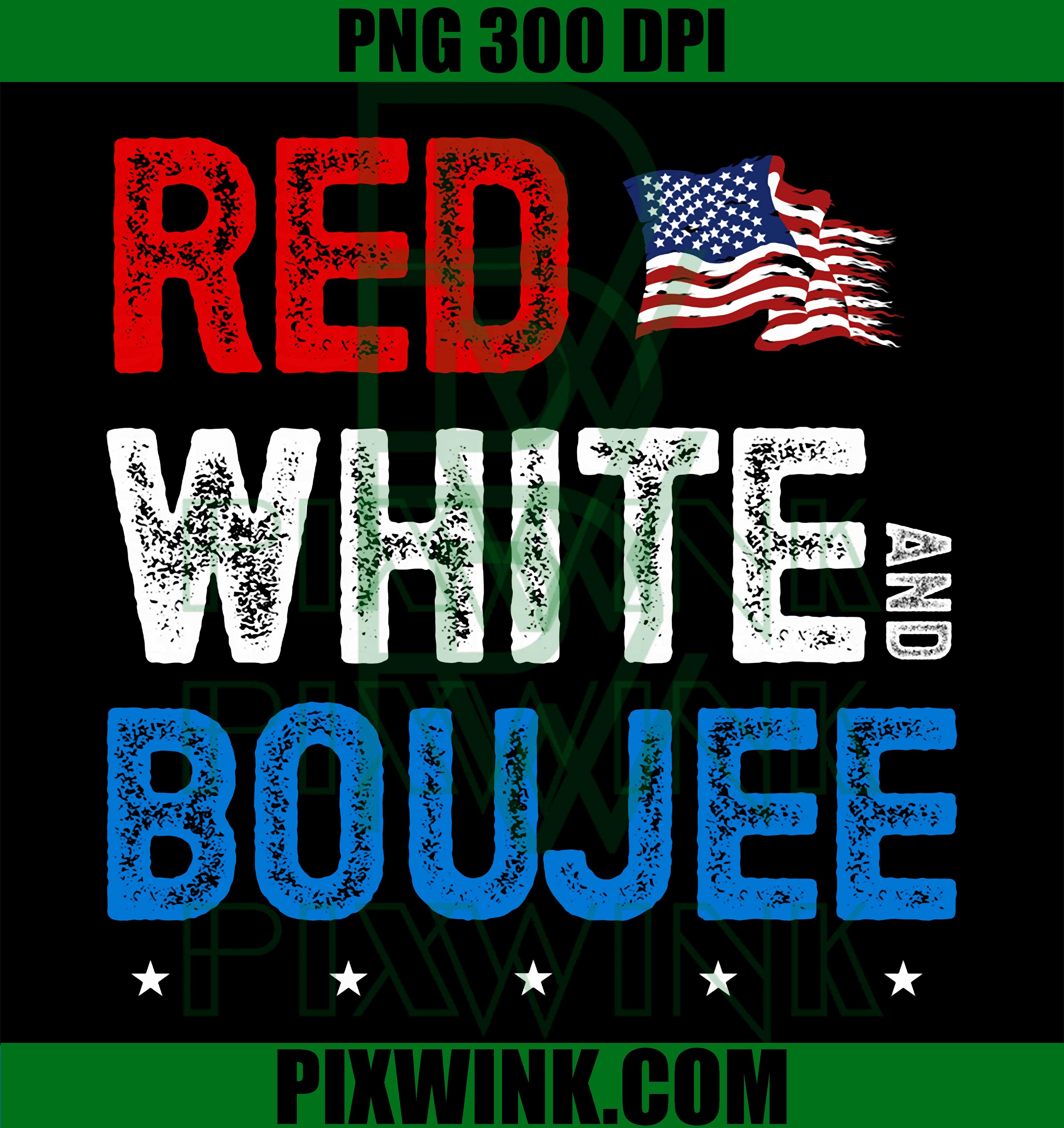 Red White And Boujee 4th Of July PNG, USA Patriotic American PNG
