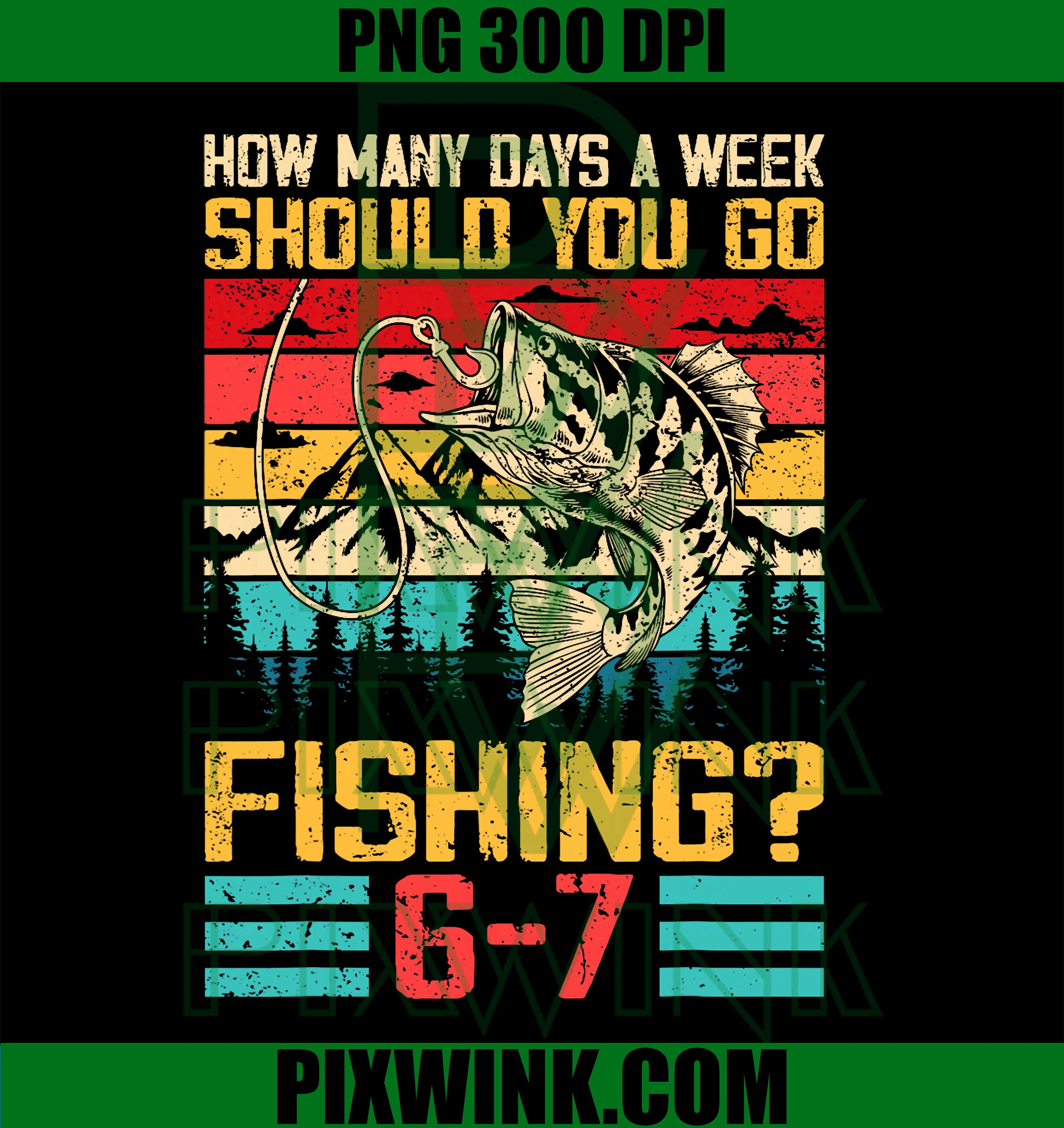 Funny 67 How Many Days A Week Should You Go, Fishing 6-7 Meme PNG