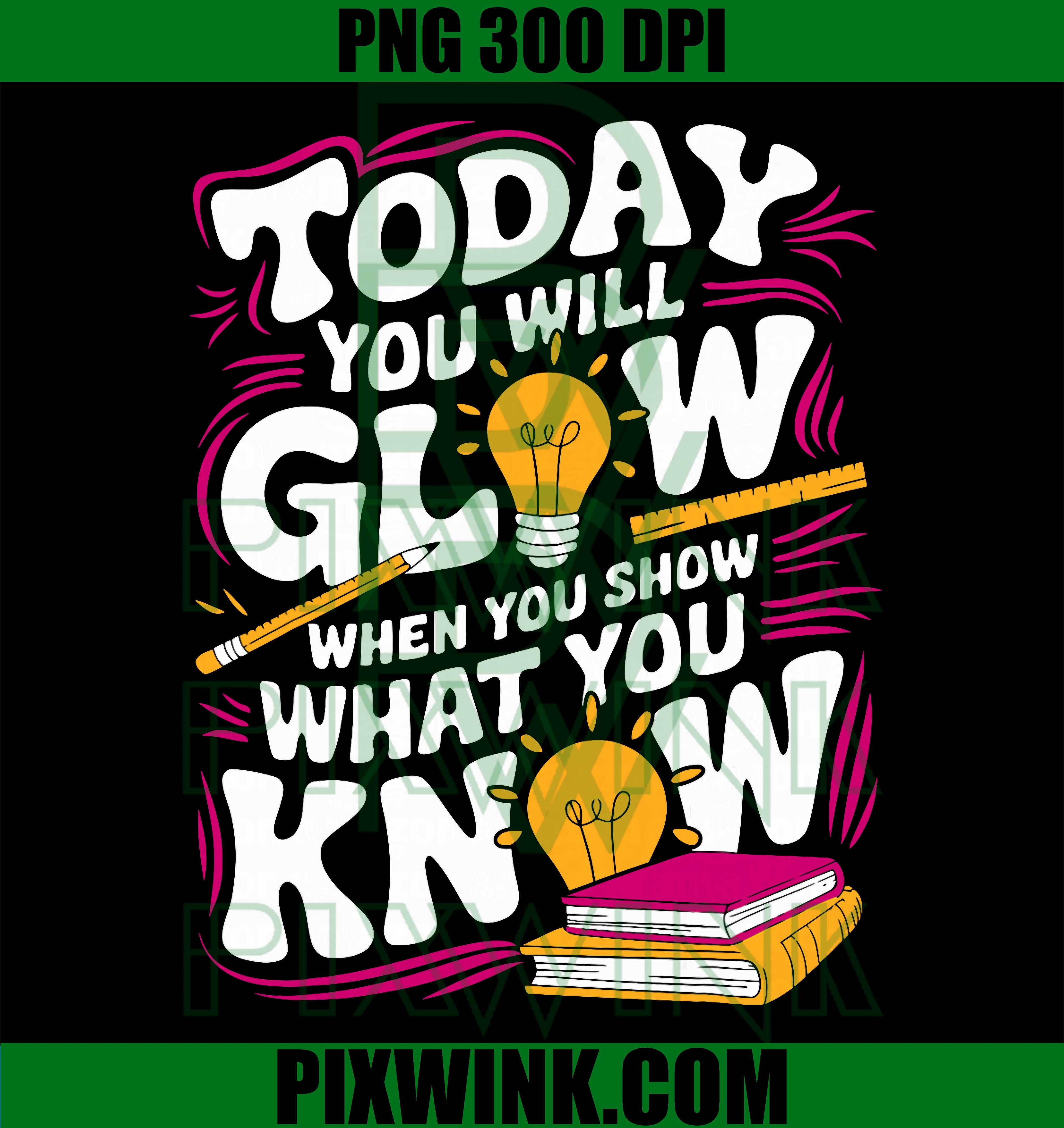 Today You Will Glow Teacher PNG, Test Day Show What You Know Retro Design