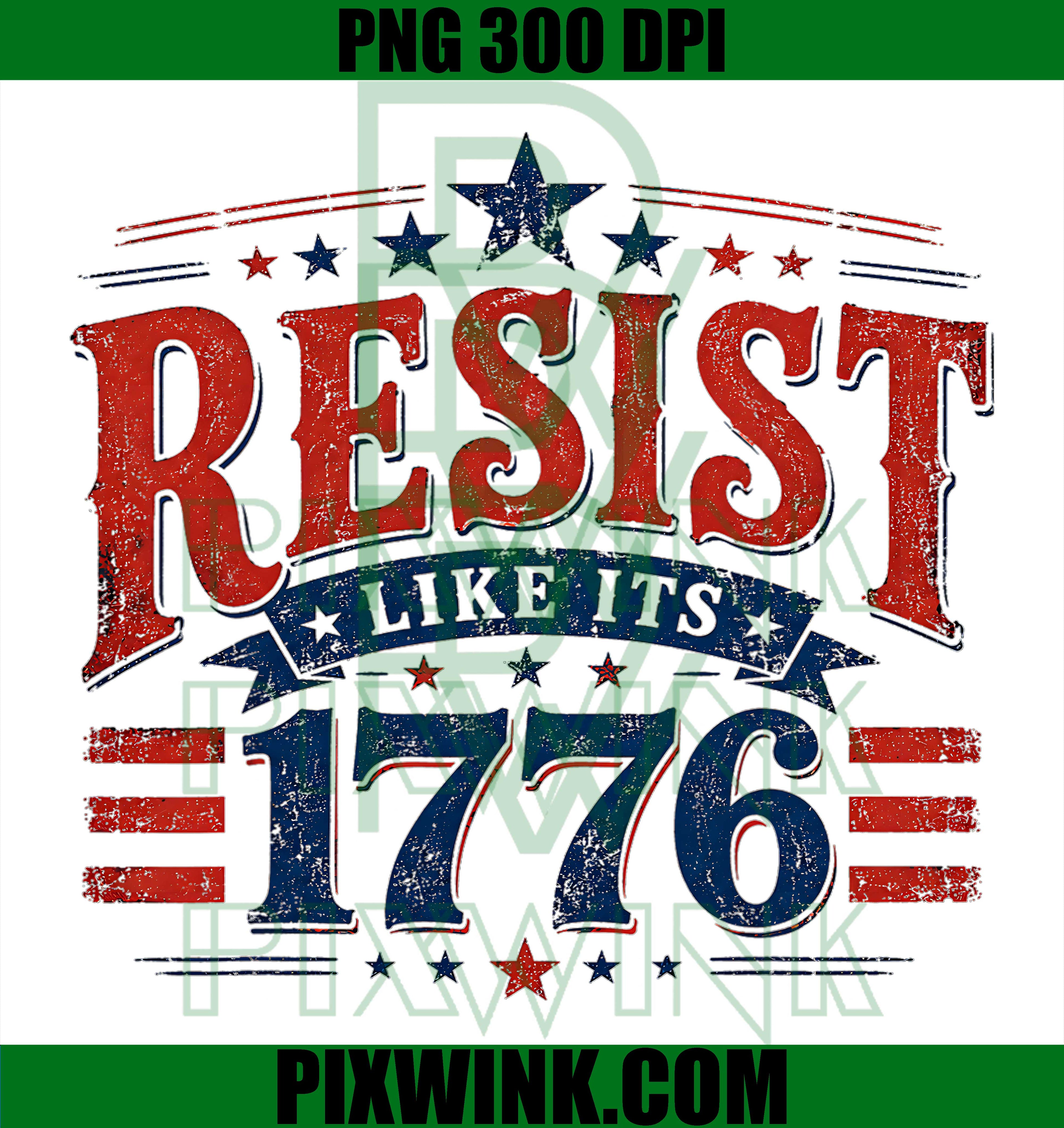Resist Like Its 1776 PNG, American Patriot PNG, US Flag Anniversary PNG