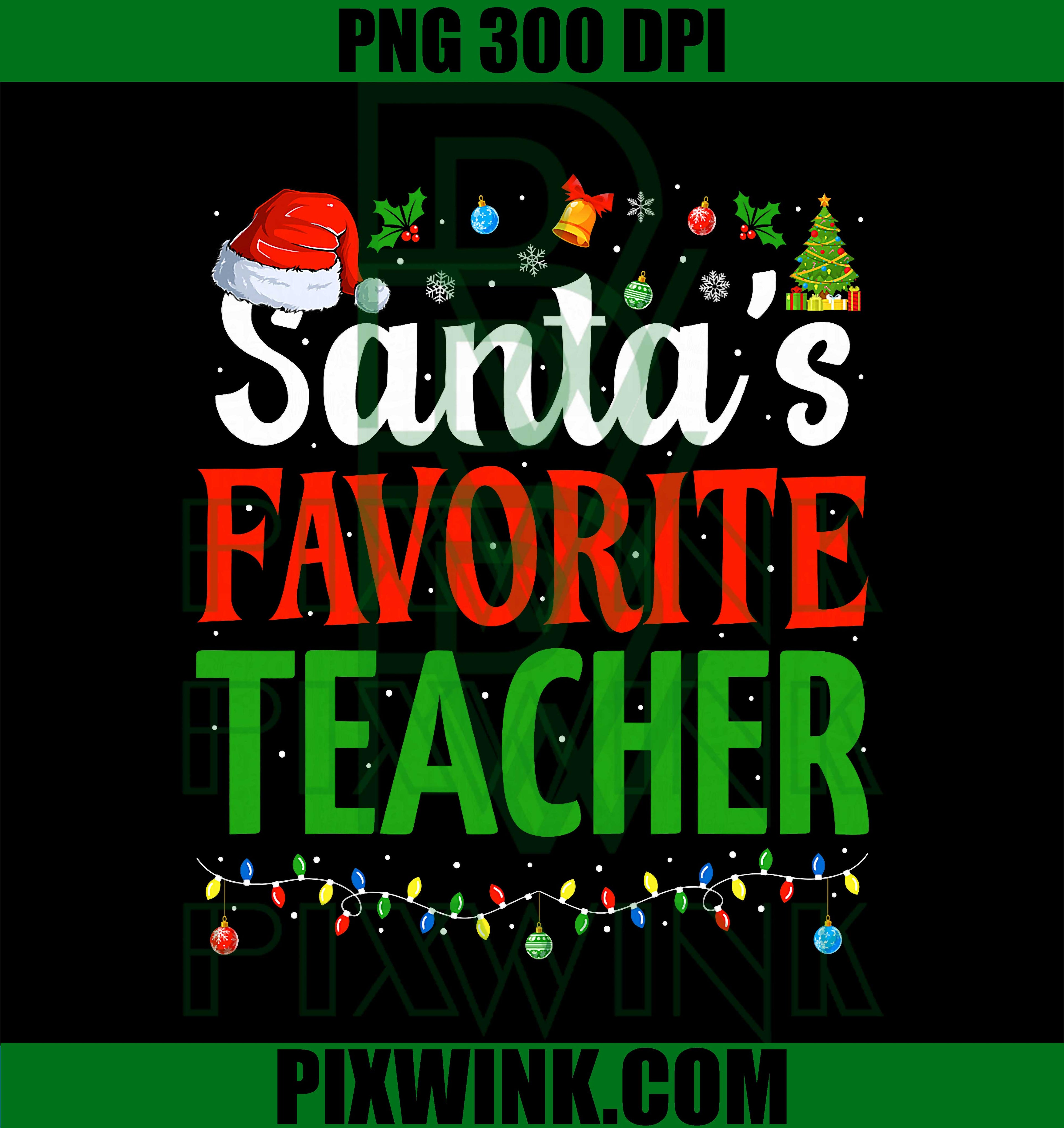 Santa's Favorite Teacher Christmas Funny Christmas Teacher PNG
