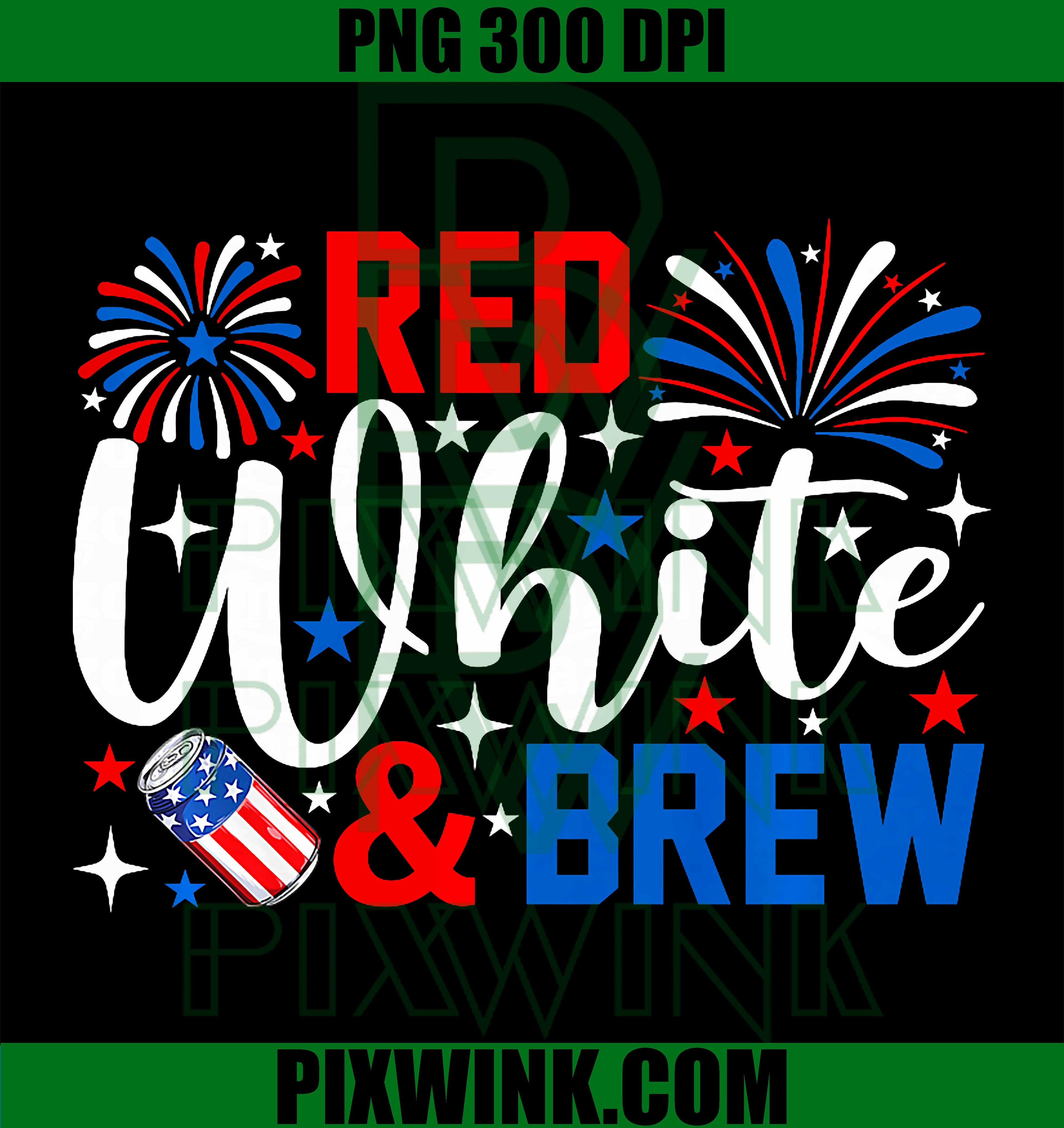 Red White And Brew Funny 4th Of July PNG, Drinking PNG