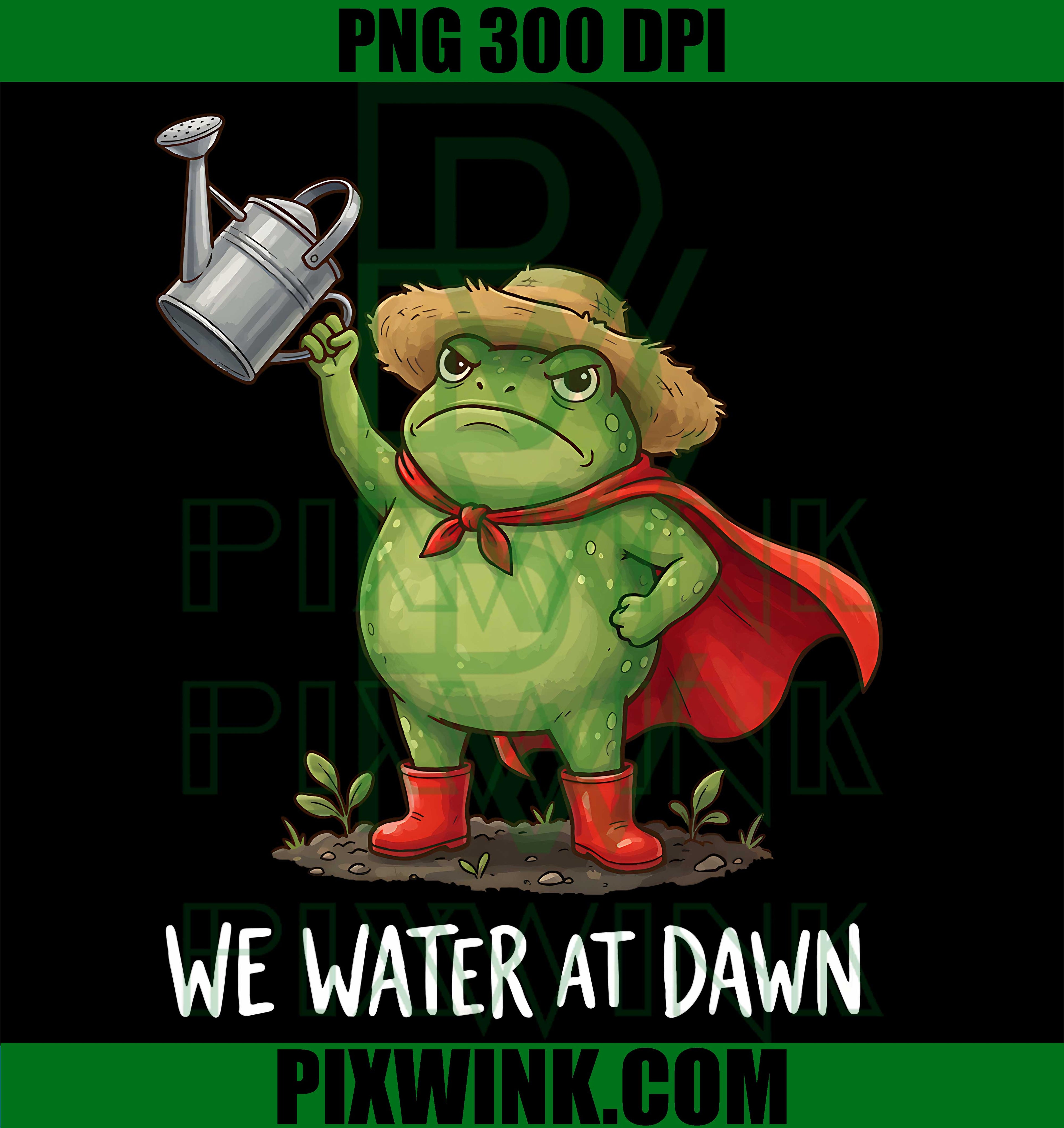 We Water At Dawn PNG,We Water At Dawn We Water At Dawn We PNG