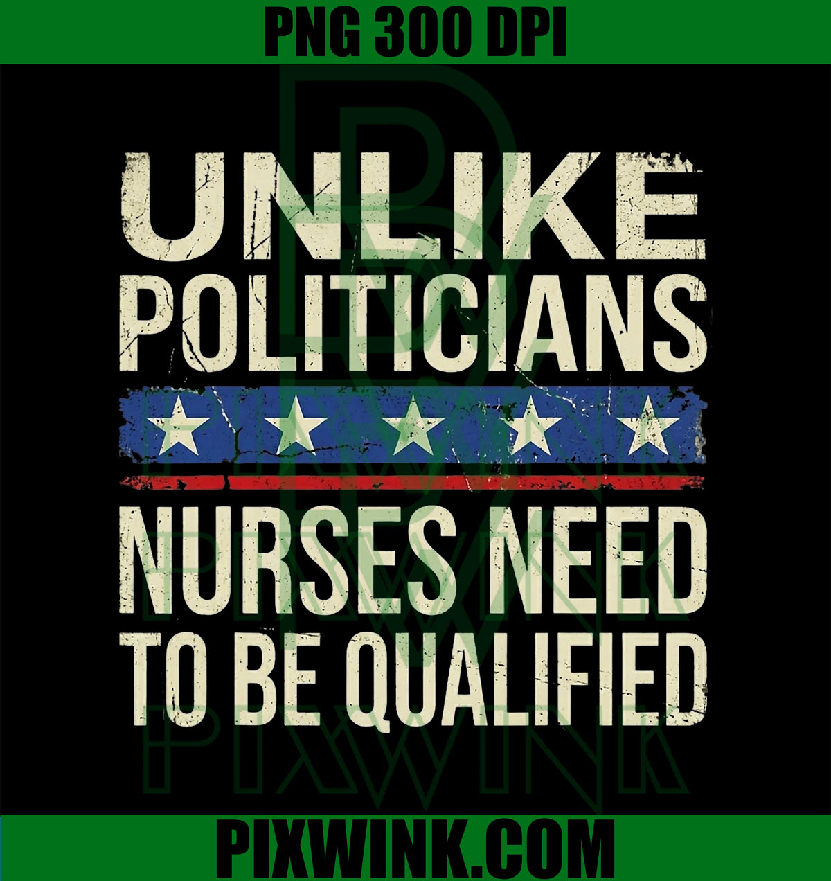 Unlike Politicians Nurses Need to Be Qualified Vintage PNG