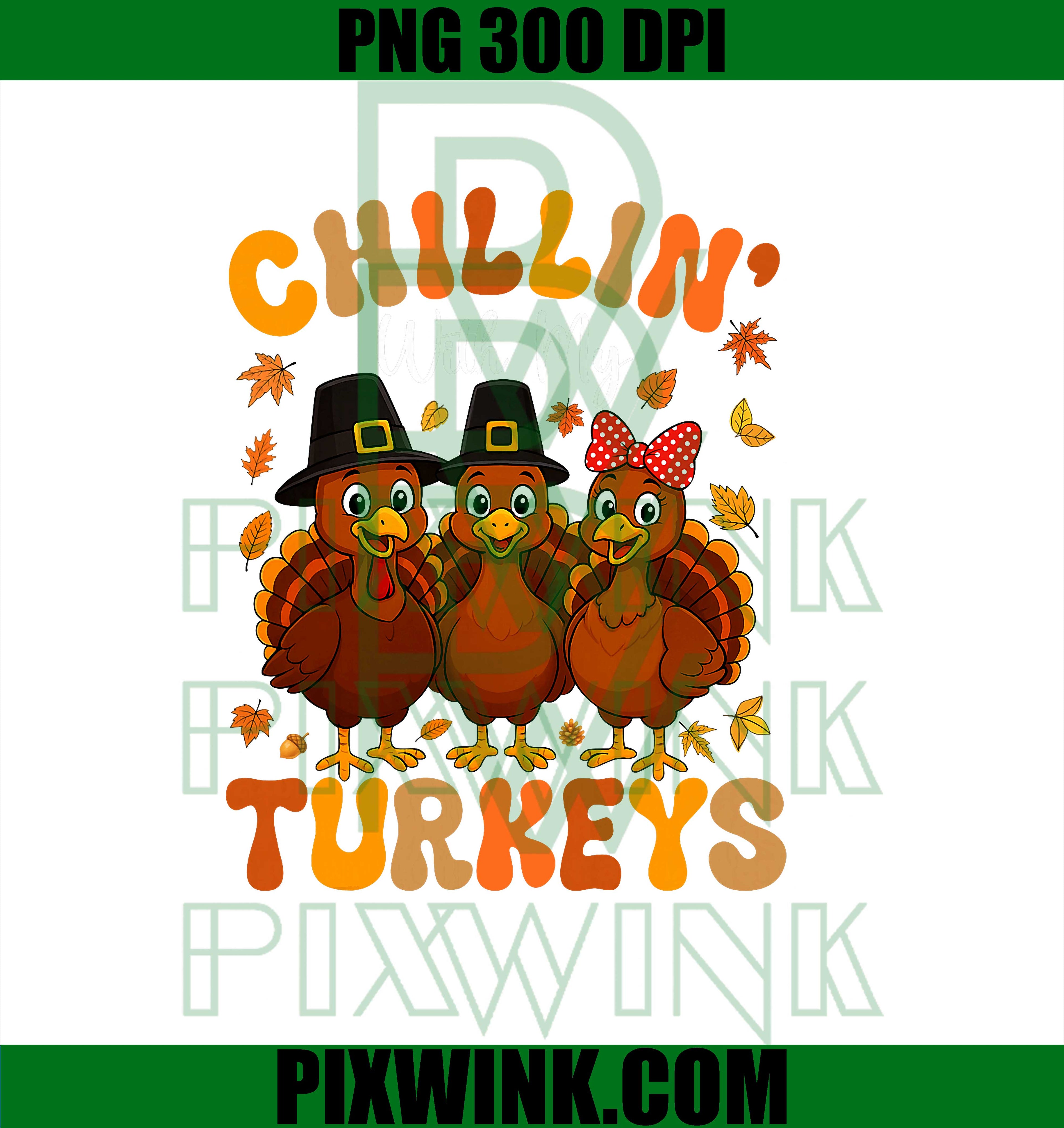 Chillin with My Turkeys PNG, Funny Thanksgiving Family Friends PNG