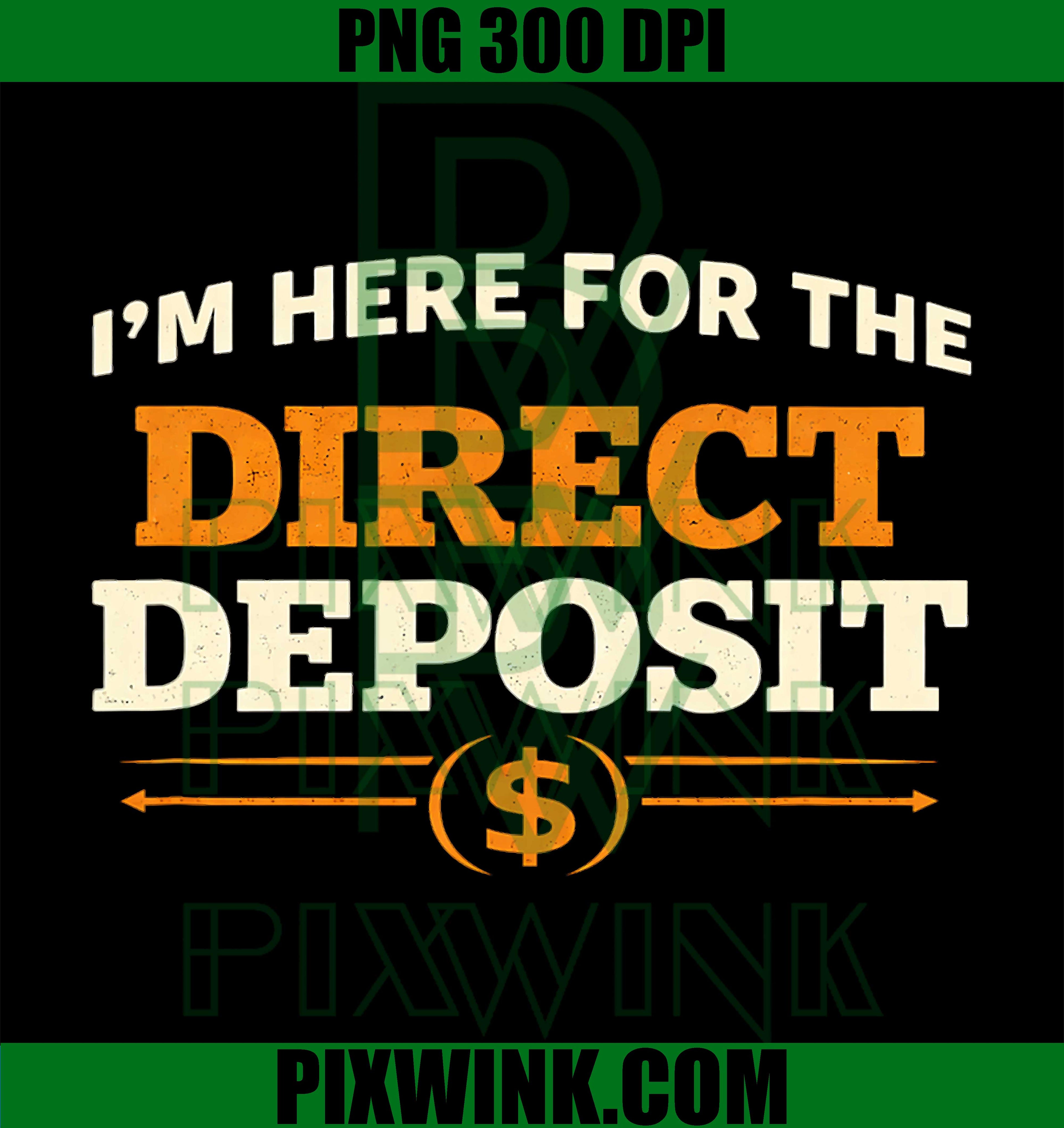 Im Here For The Direct Deposit PNG, Work Humor Quote PNG