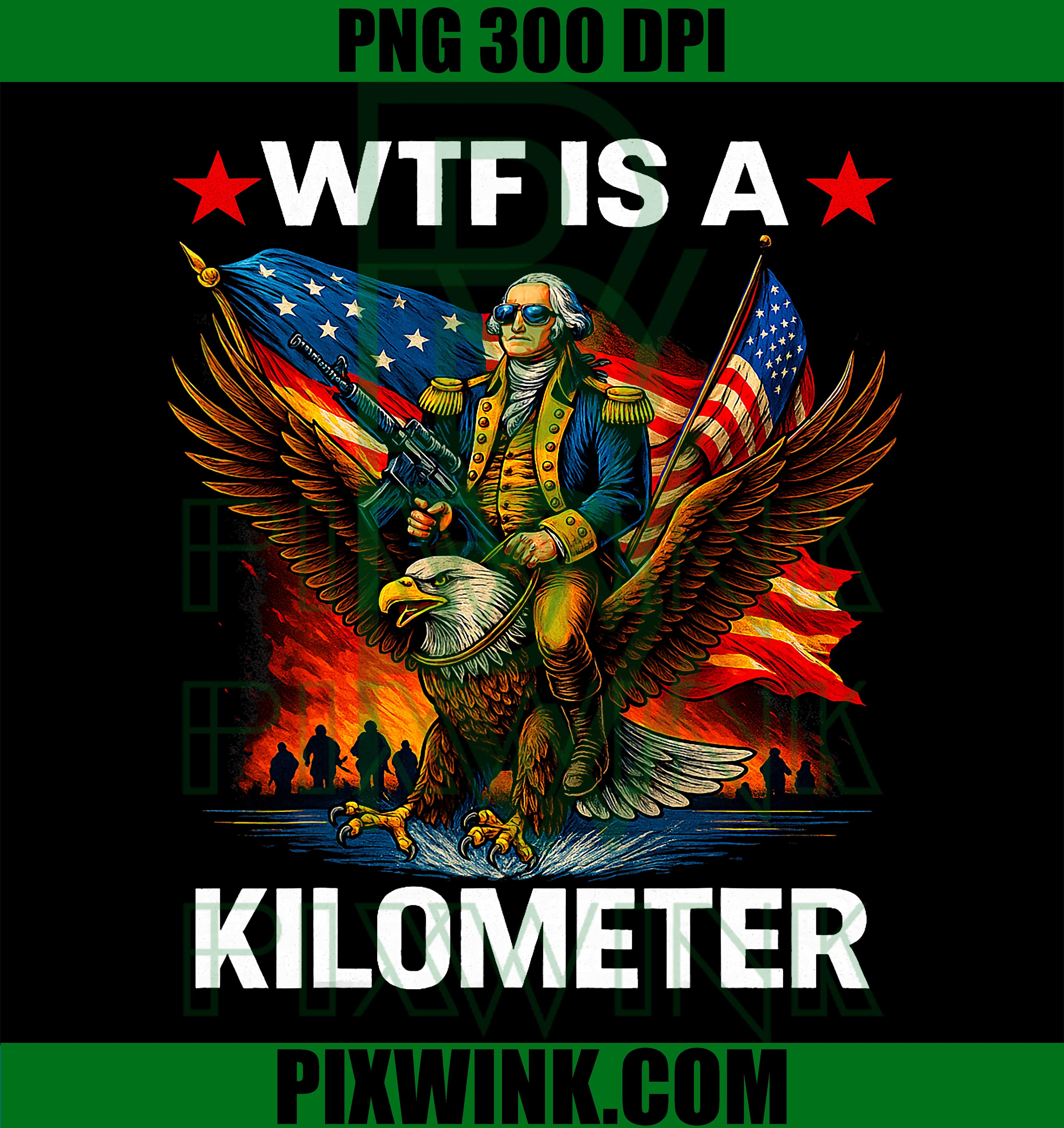 4th July WTF Kilometer PNG, Funny USA Patriotic PNG