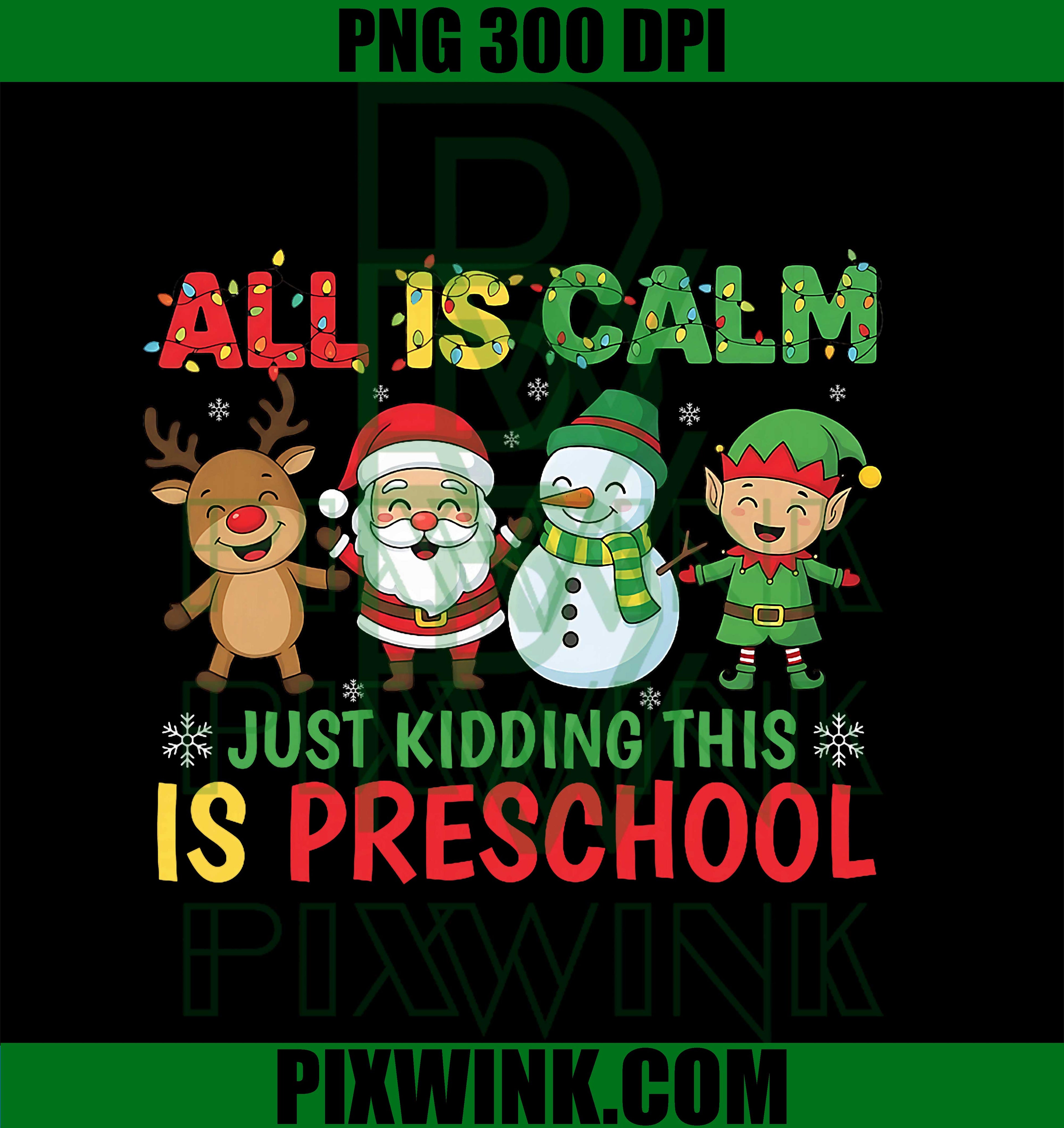 All is Calm Just Kidding This is Pre-K Preschool Teacher PNG