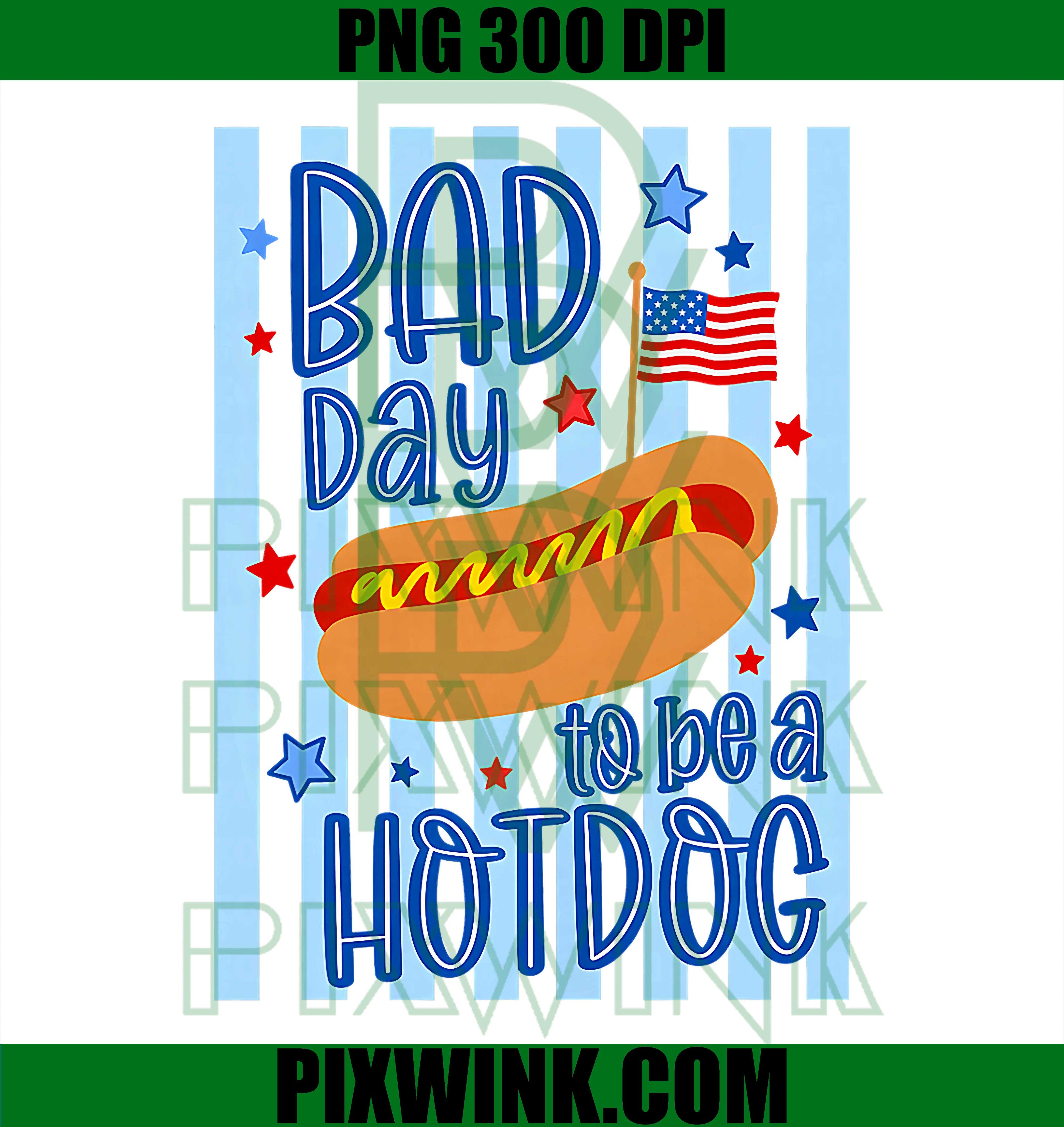 Funny 4th Of July Independence Day PNG, Bad Day To Be A Hotdog Graphic PNG