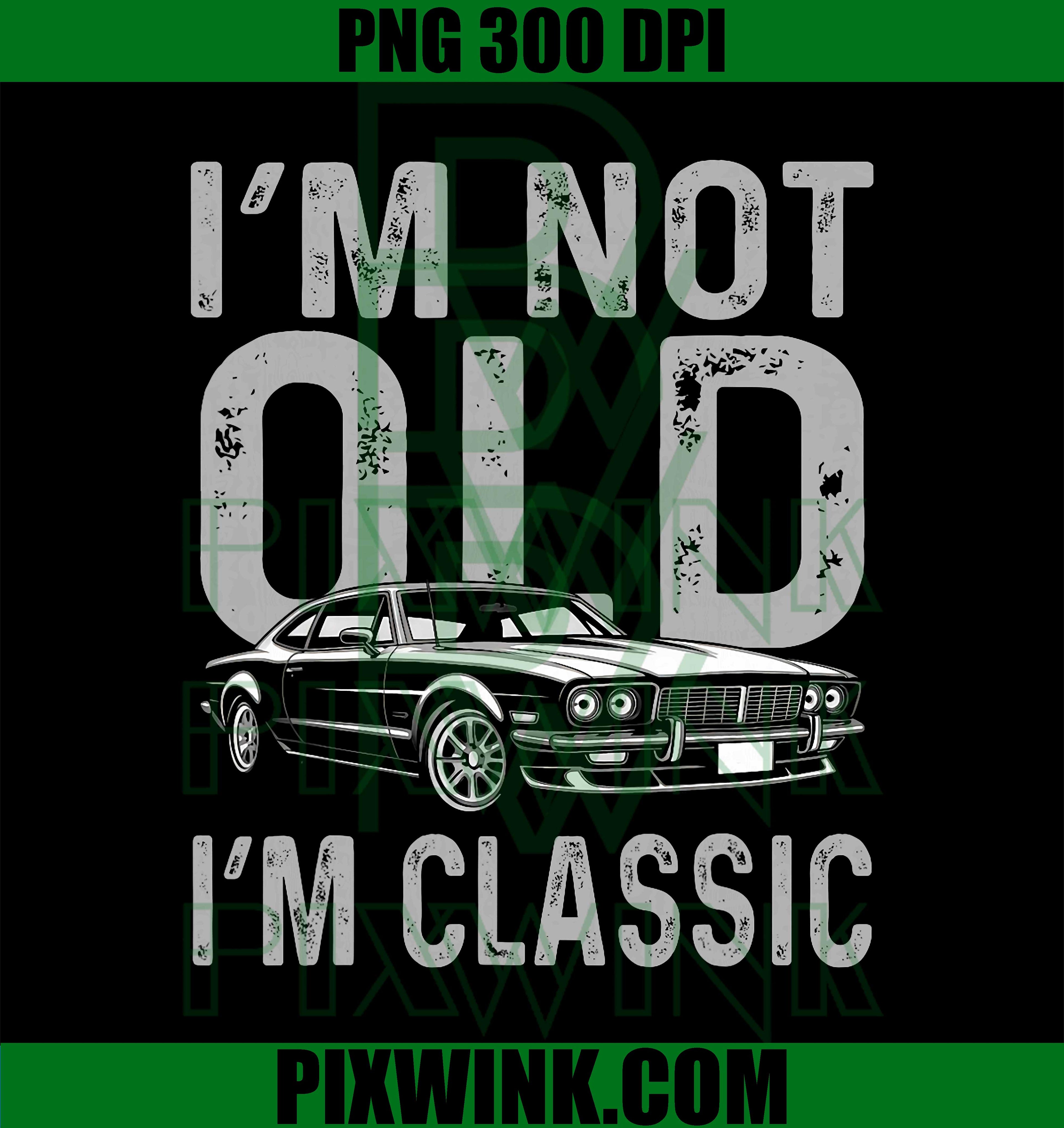 I’m Not Old I’m Classic PNG, Funny Biker Motorcycle PNG Graphic Design