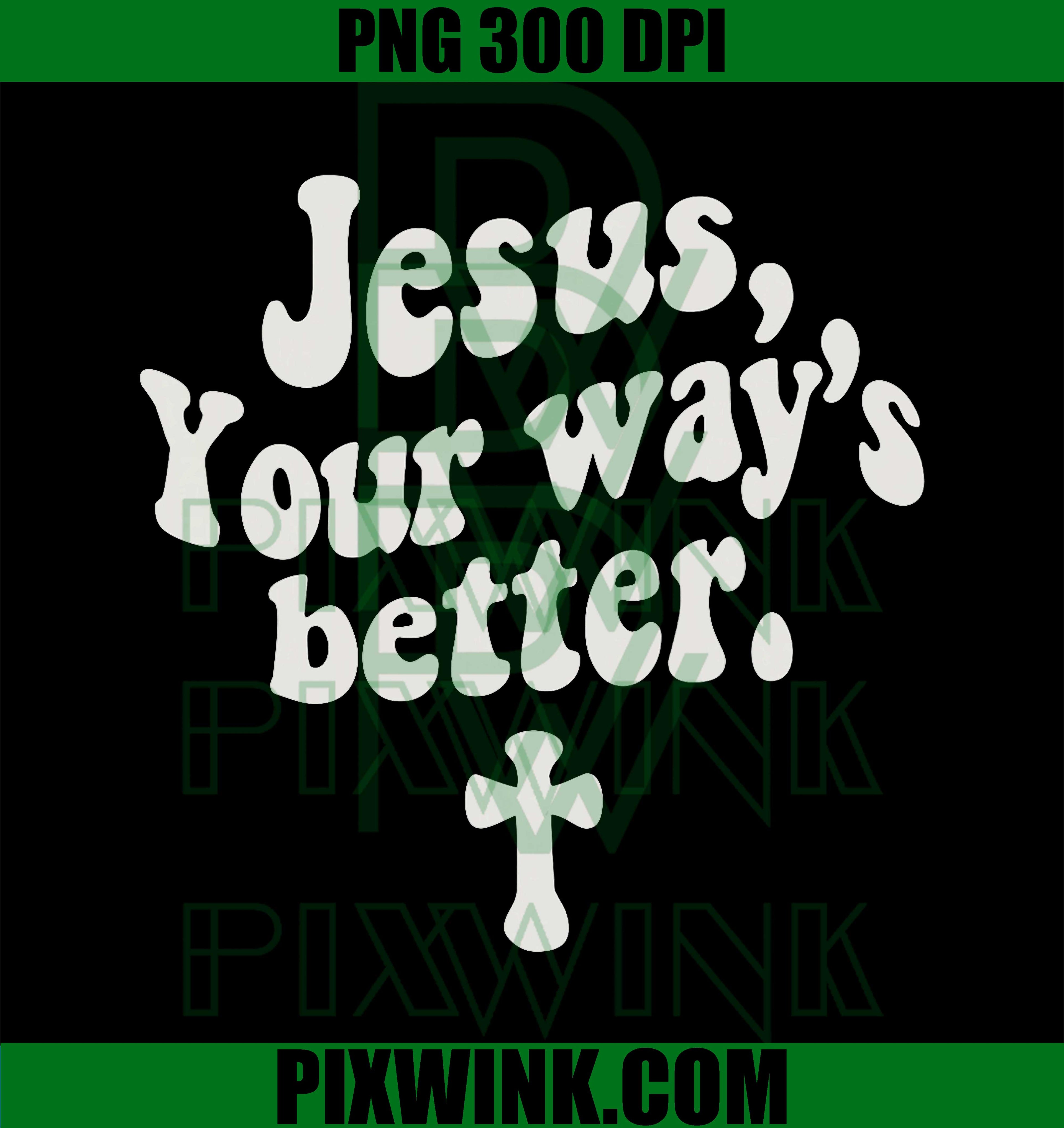 Jesus Your Way's Better, Christian Quote Retro Bible PNG