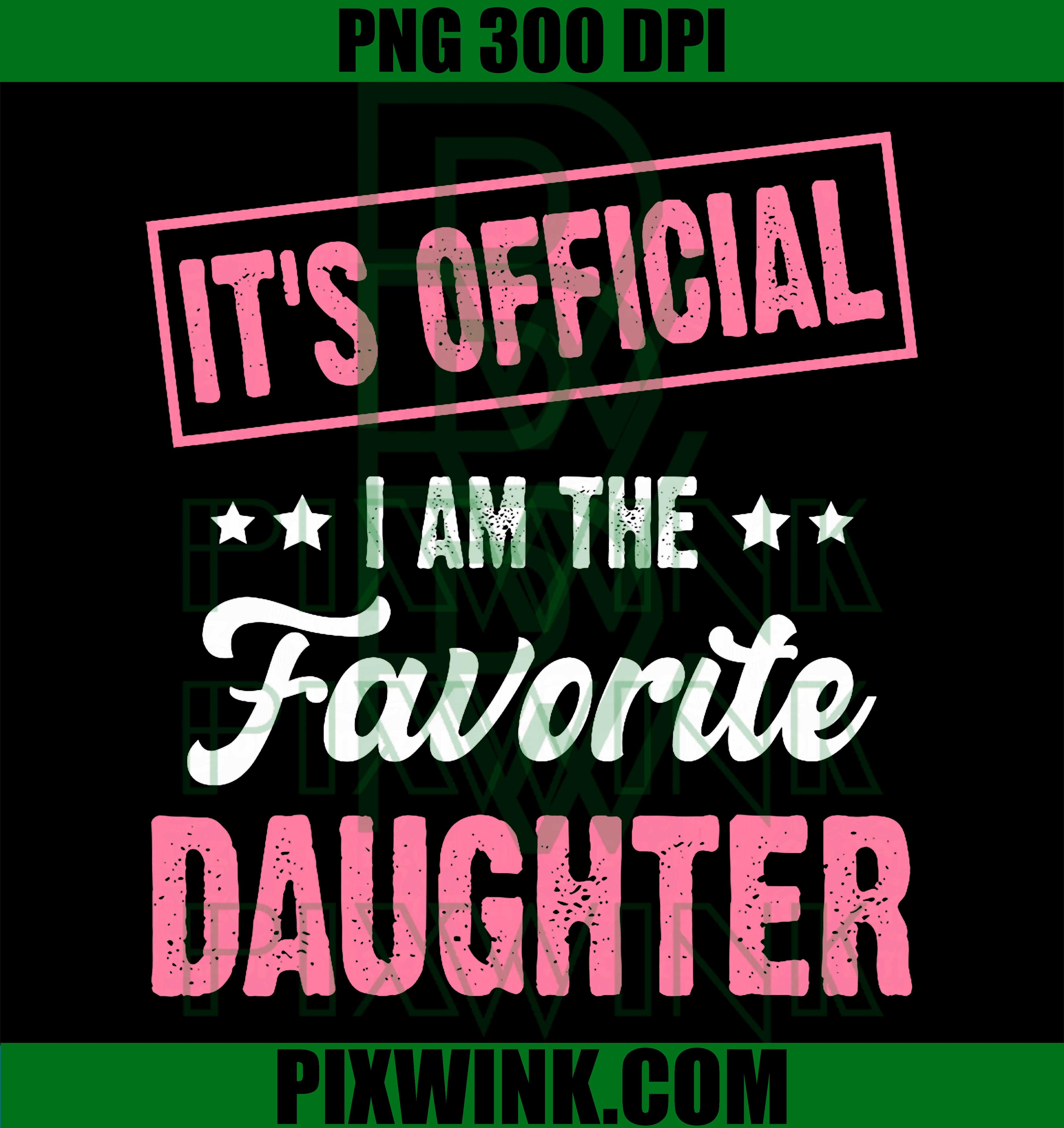 It's Official I'm The Favorite Daughter Vintage PNG