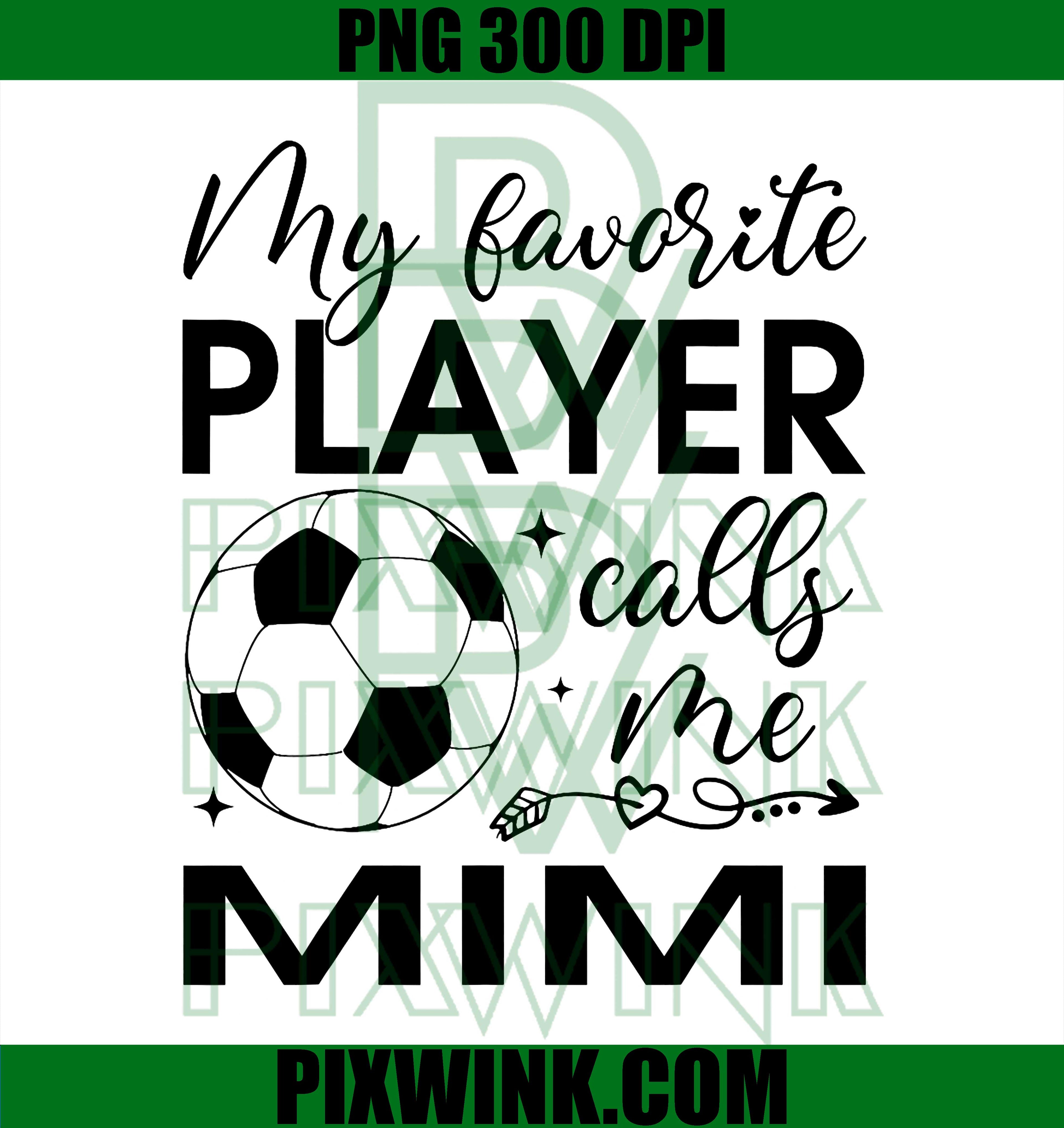 Soccer Mimi Favorite Player Design PNG, Soccer Family Quote PNG