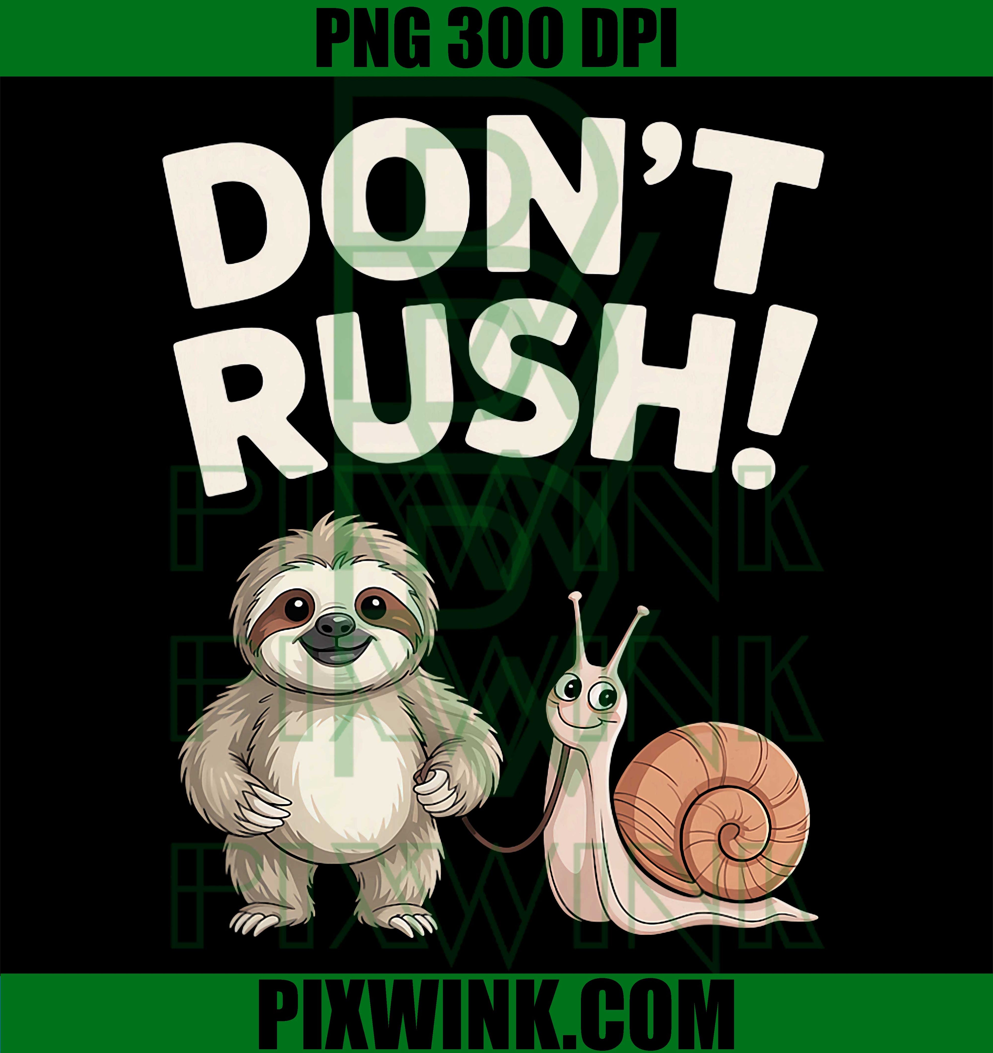 Sloth Don’t Rush PNG, Funny Relaxed Sloth Meme Design PNG