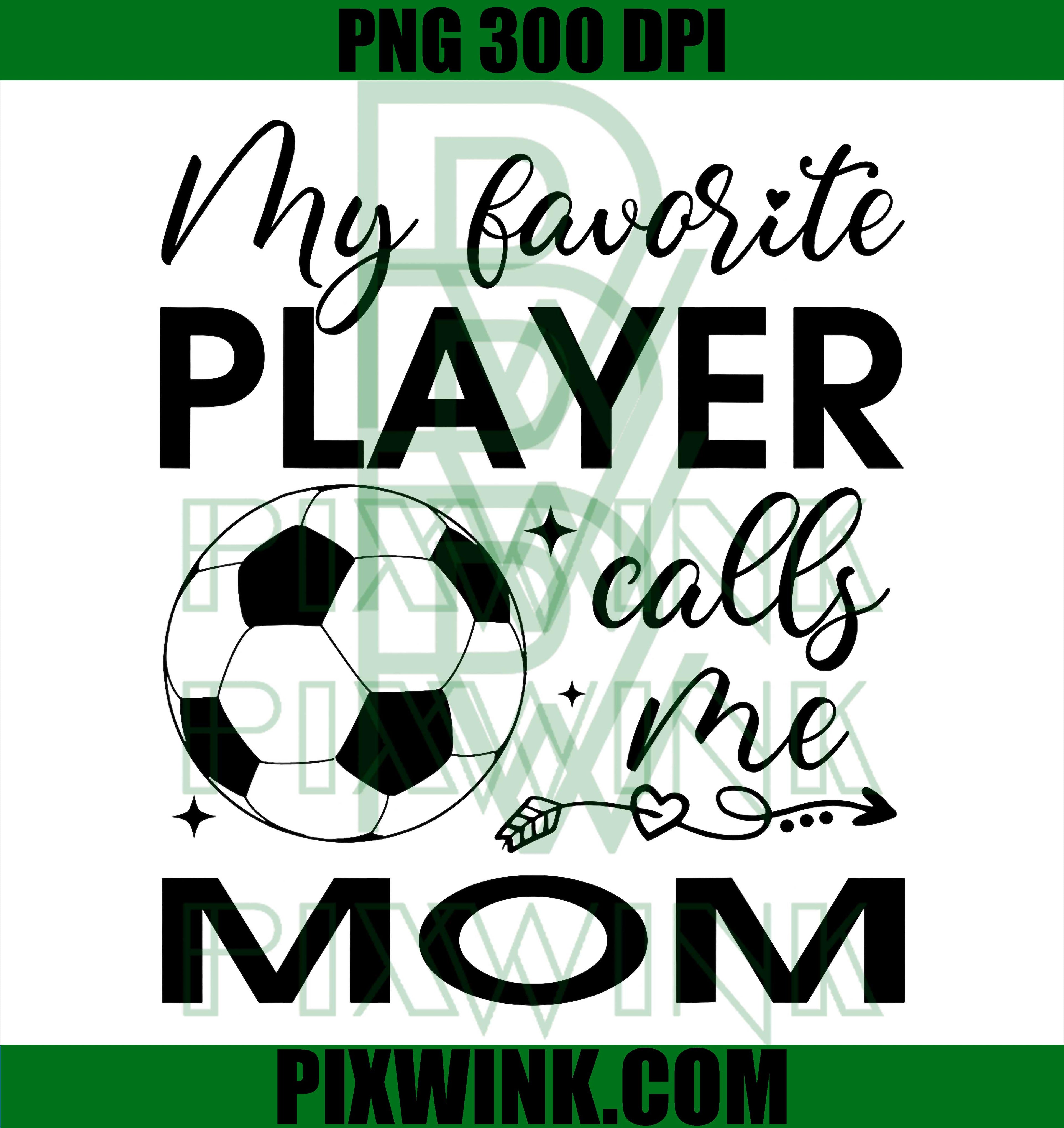 Soccer Mom Favorite Player PNG, Soccer Family Quote PNG