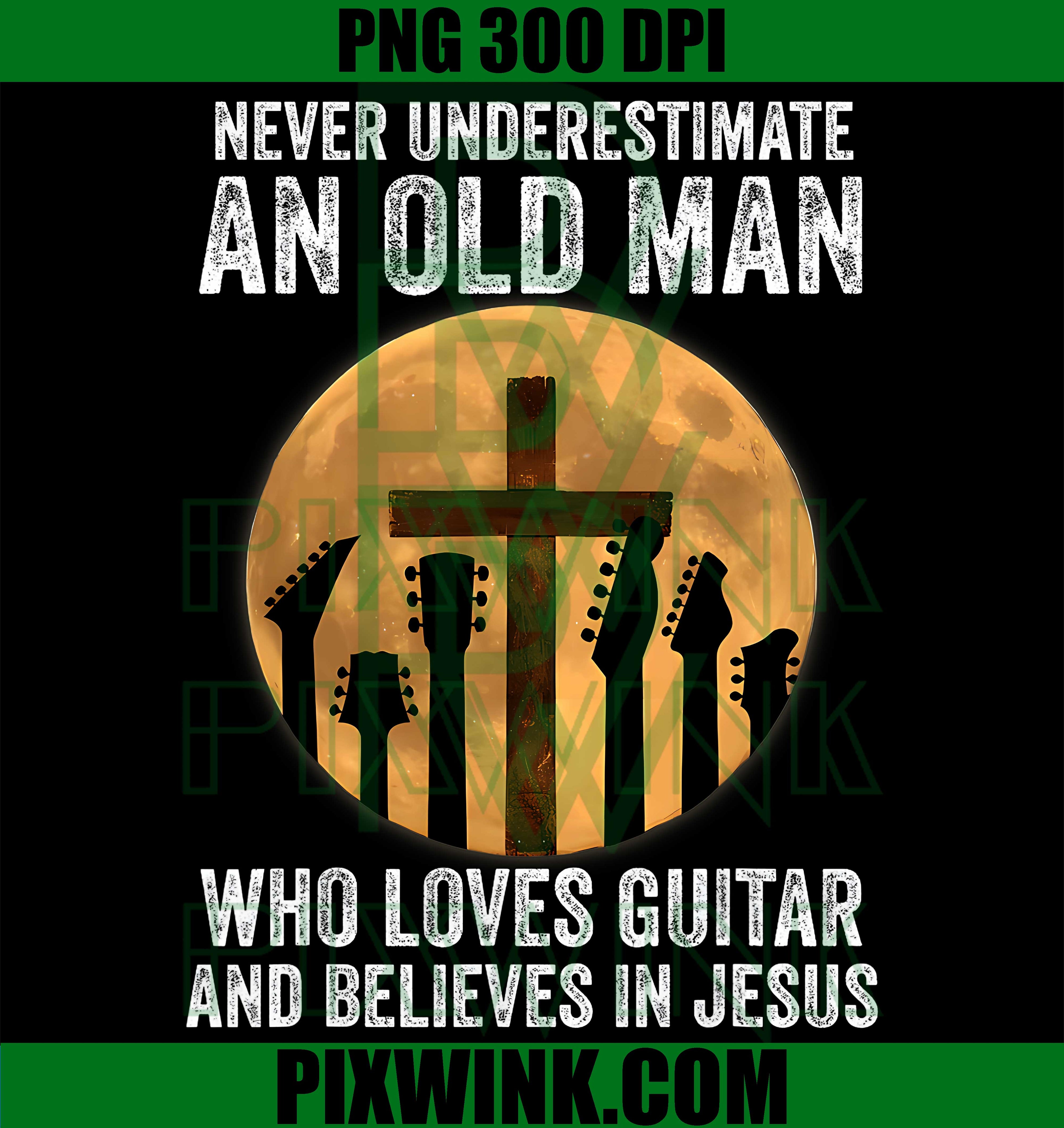 Never Underestimate An Old Man Guitar Jesus PNG, Musician Graphic PNG