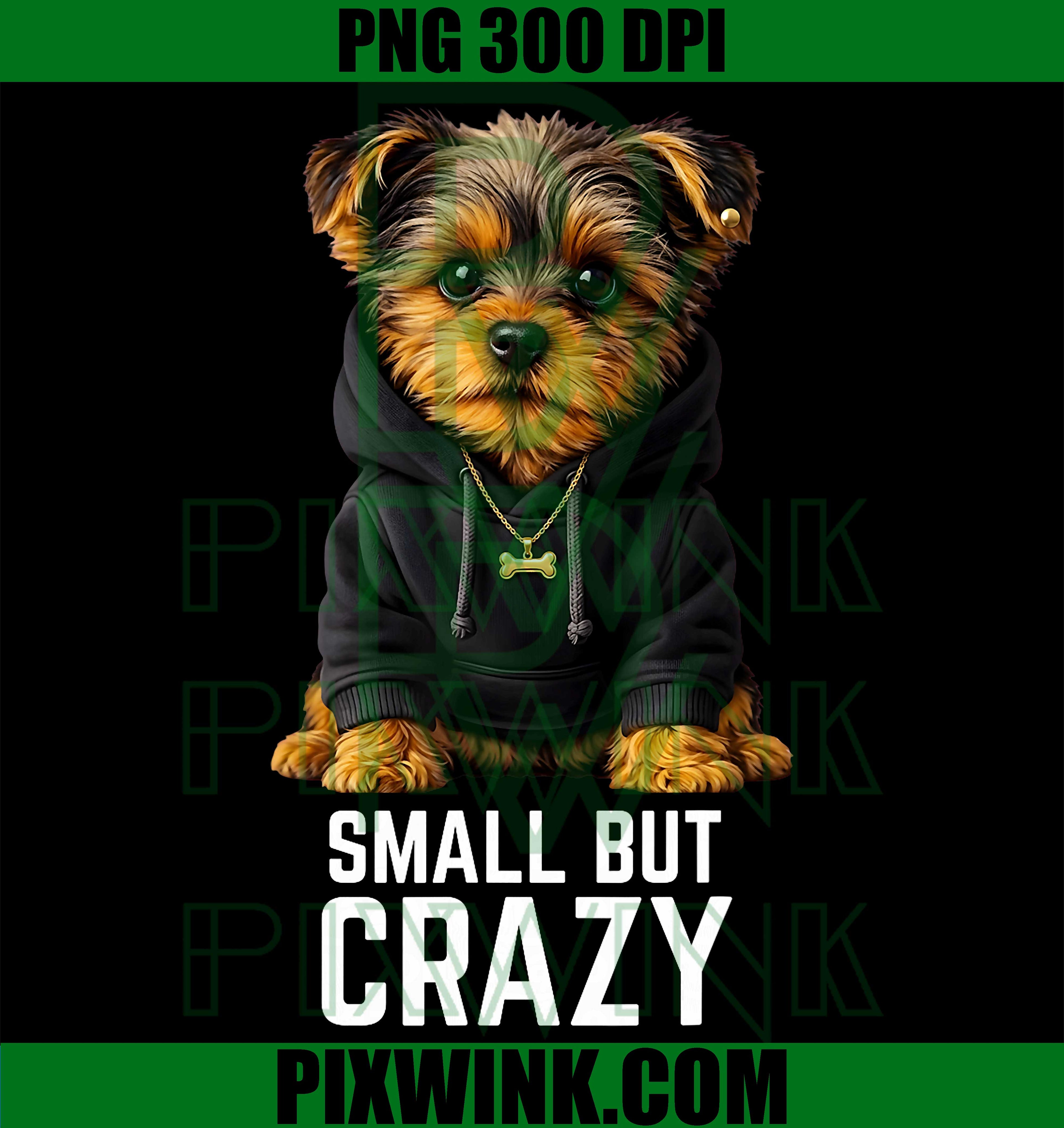 Yorkie Dog Crazy PNG, Small But Mighty Yorkie Meme PNG