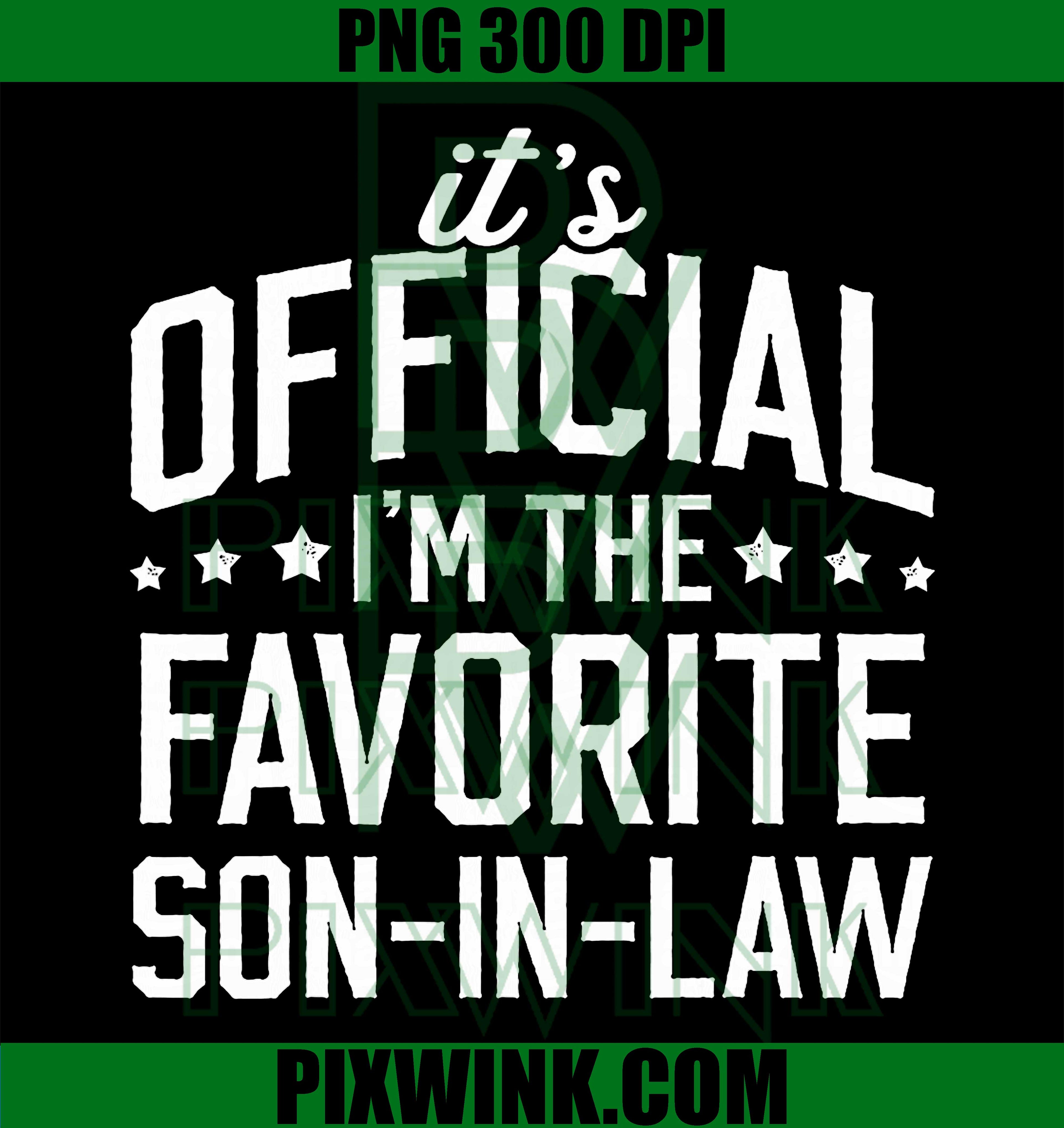 It's Official I'm The Favorite Son-in-Law, Funny Dad Father PNG