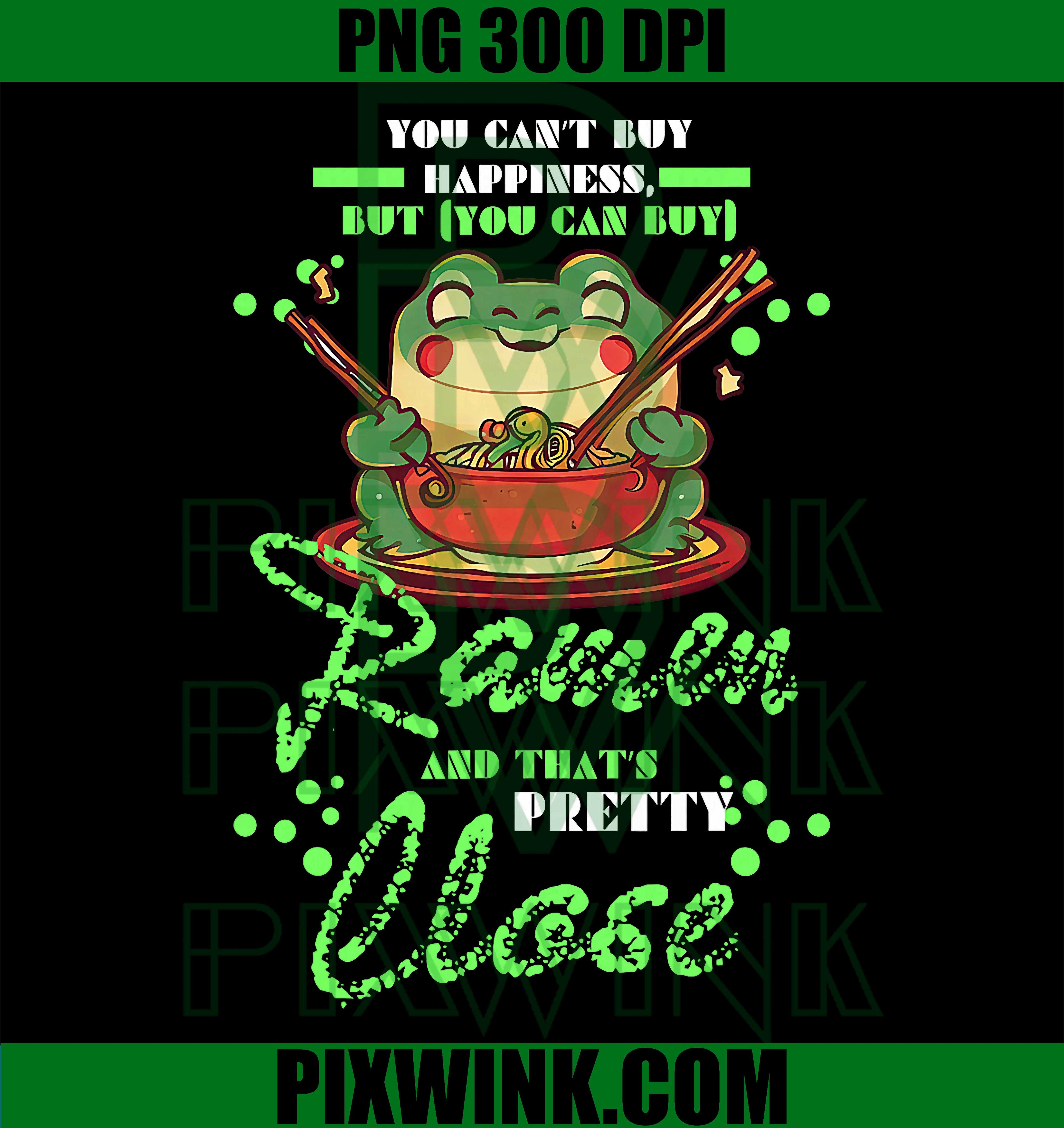 You Can Not Buy Happiness PNG, Ramen Frog PNG Funny Quote Design
