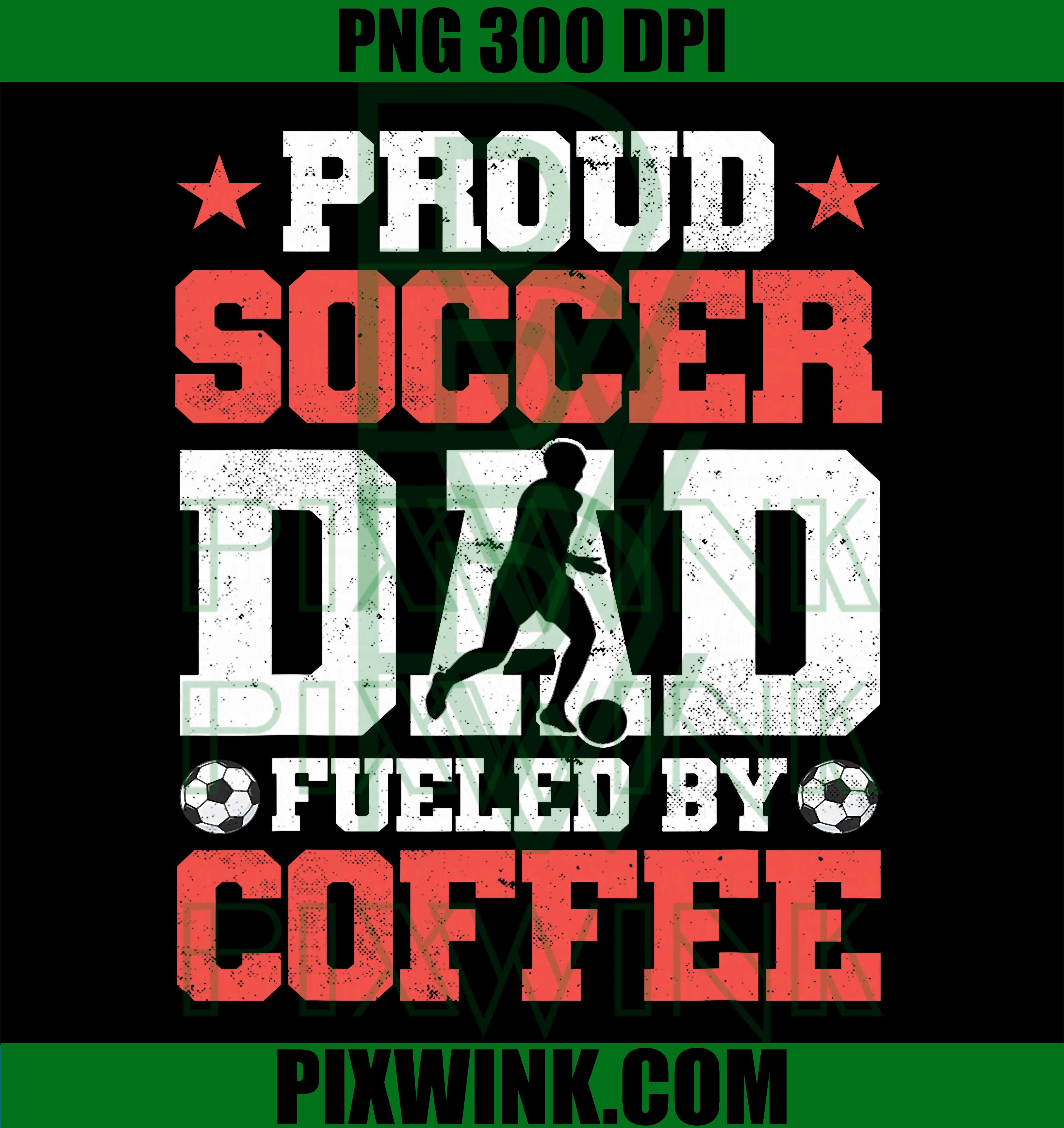 Proud Soccer Dad Coffee PNG, Soccer Dad Quote PNG