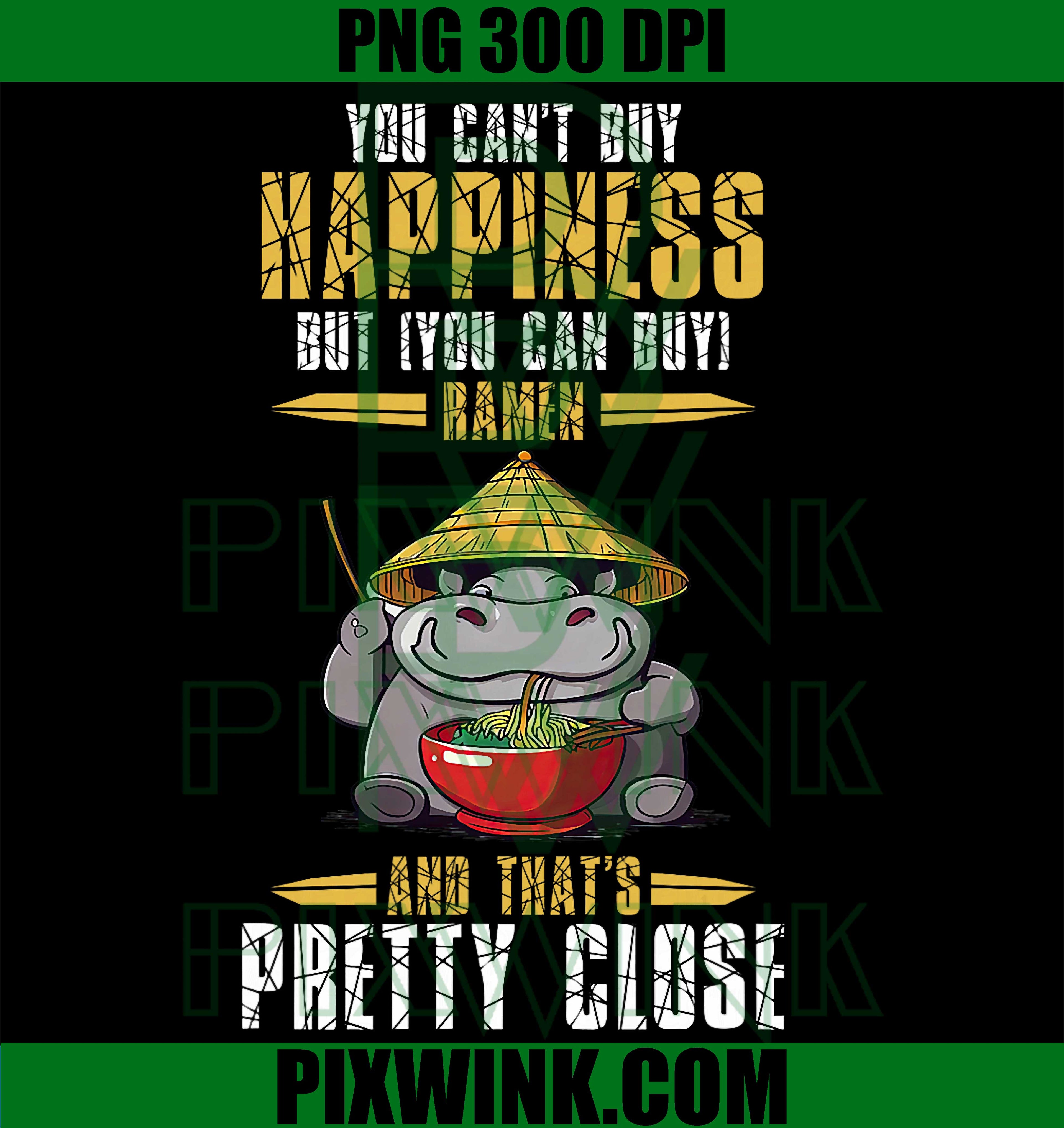 You Can Not Buy Happiness PNG, Ramen Hippo PNG Funny Food Quote Design