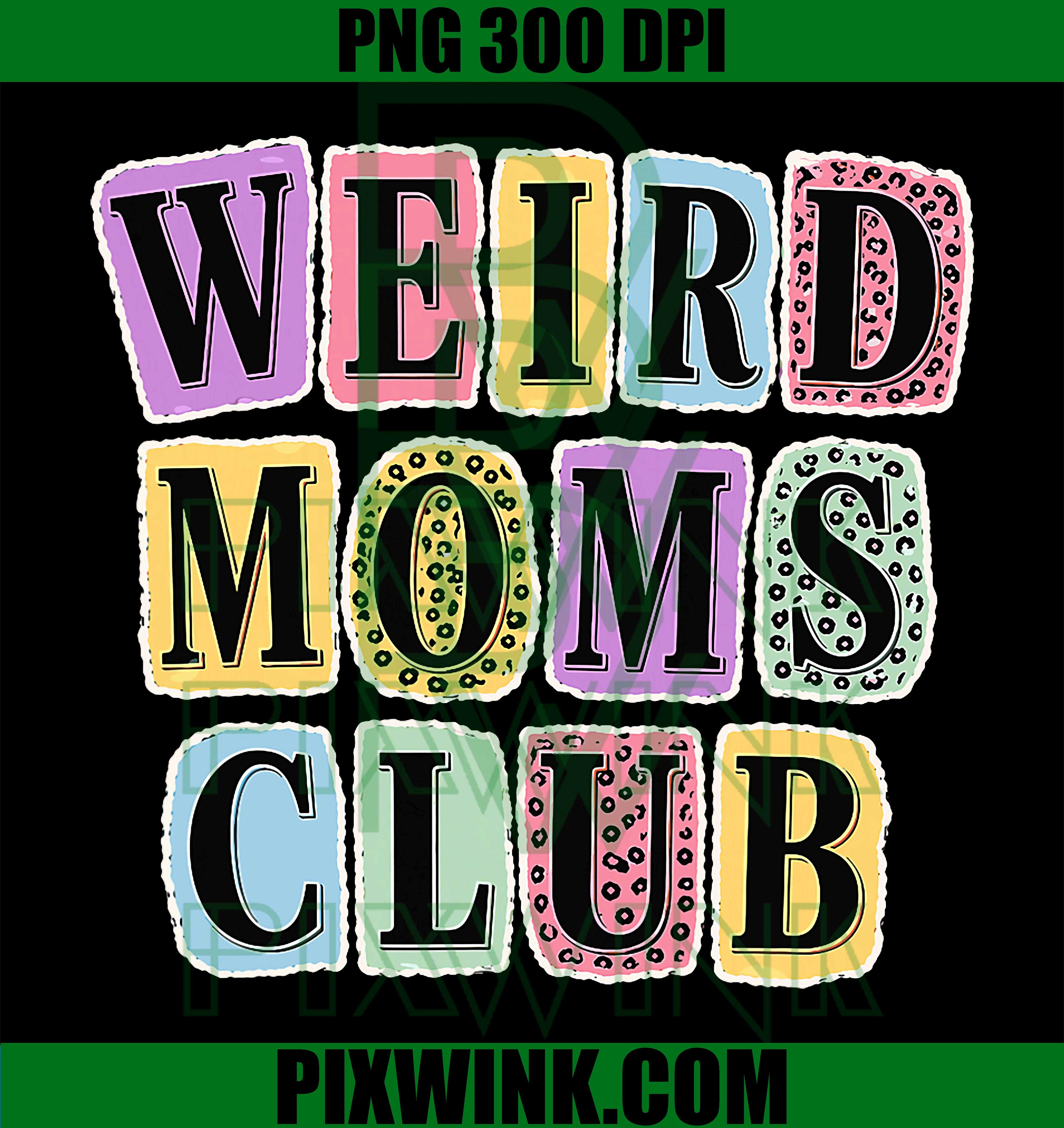 Weird Moms Club Funny Mom Collage, Ransom Note Humor PNG, Mom Club PNG
