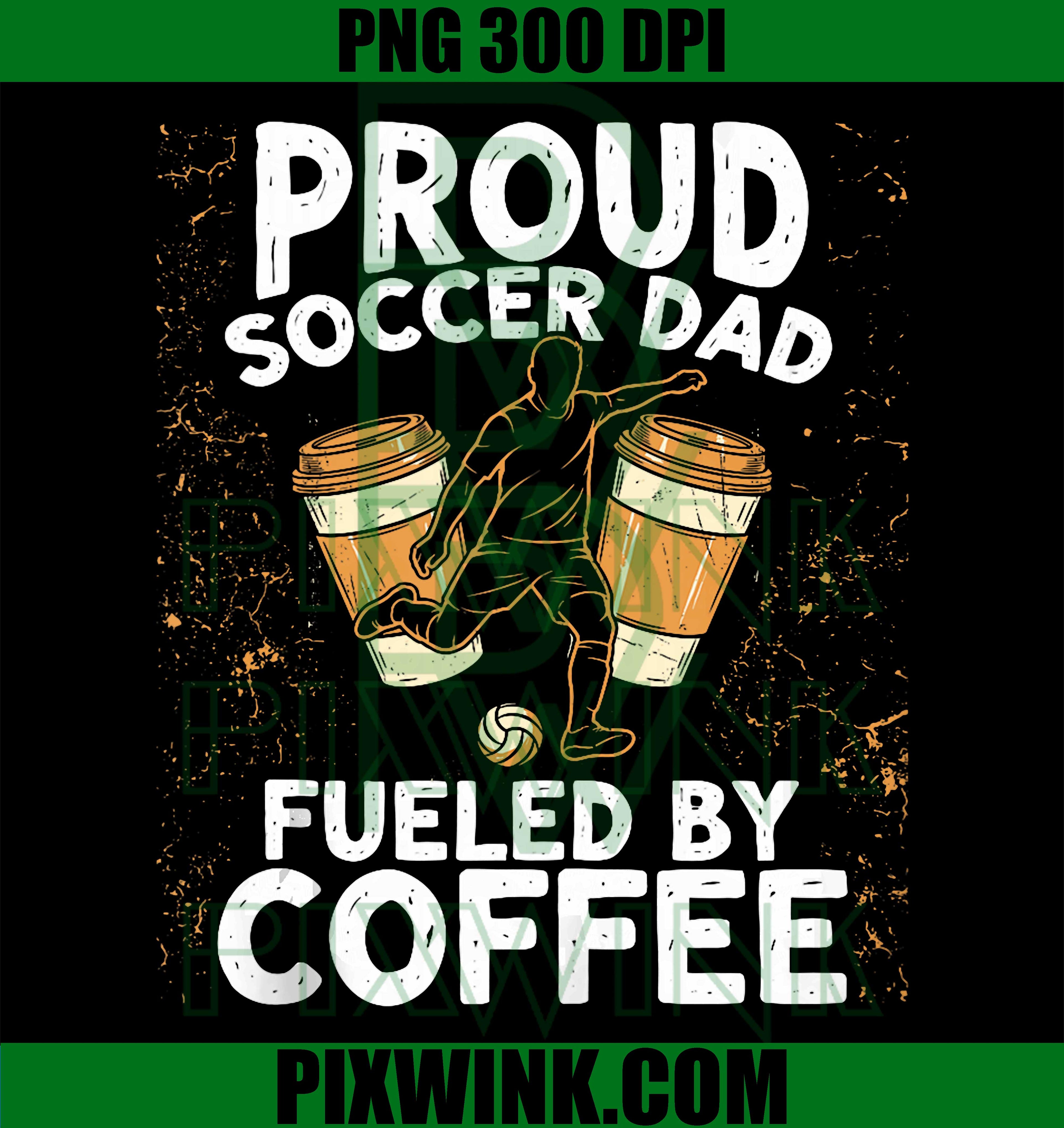 Soccer Dad Coffee PNG, Fueled By Coffee Soccer Meme PNG