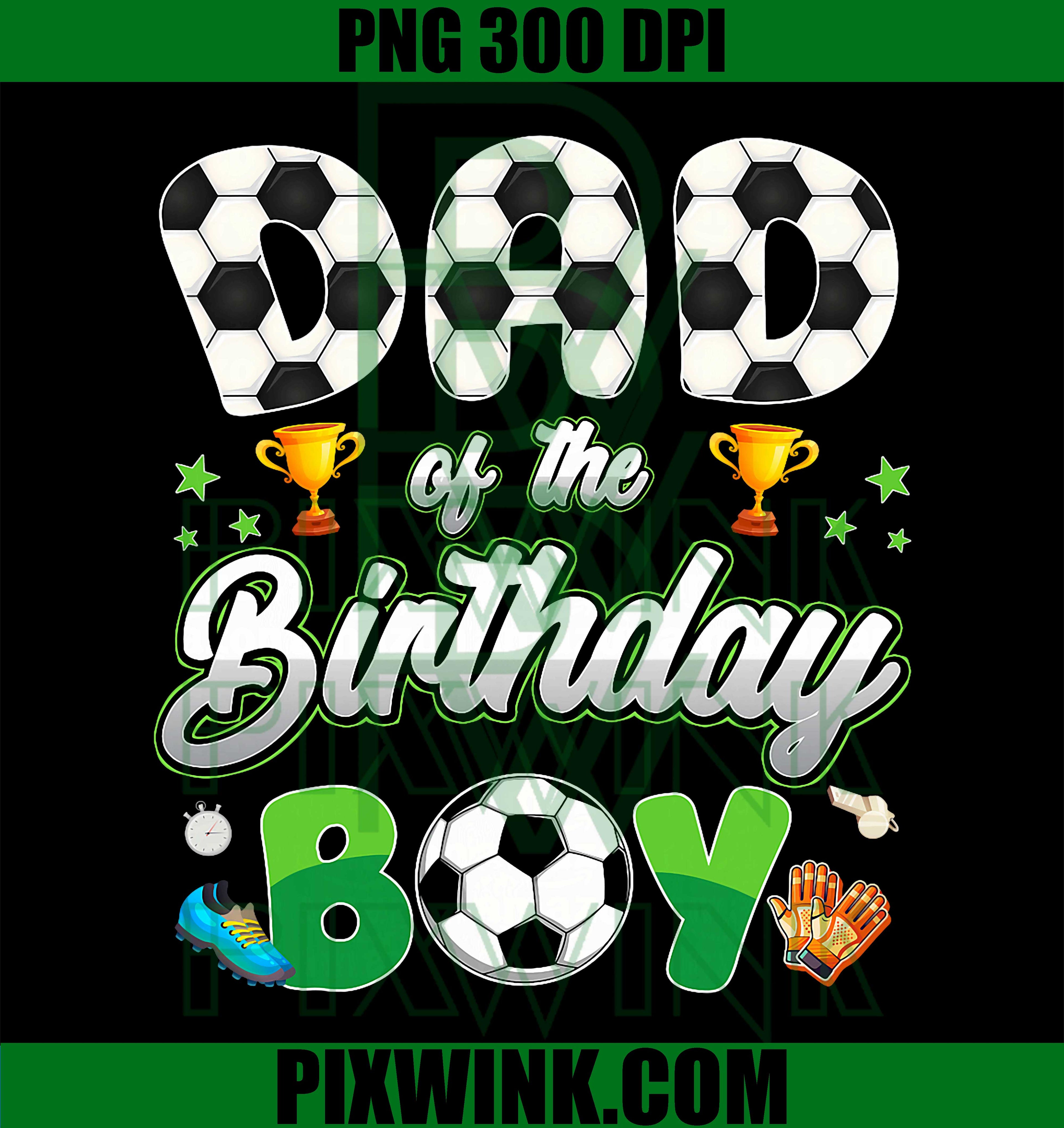 Soccer Dad Birthday Boy PNG, Family Soccer Matching Design PNG