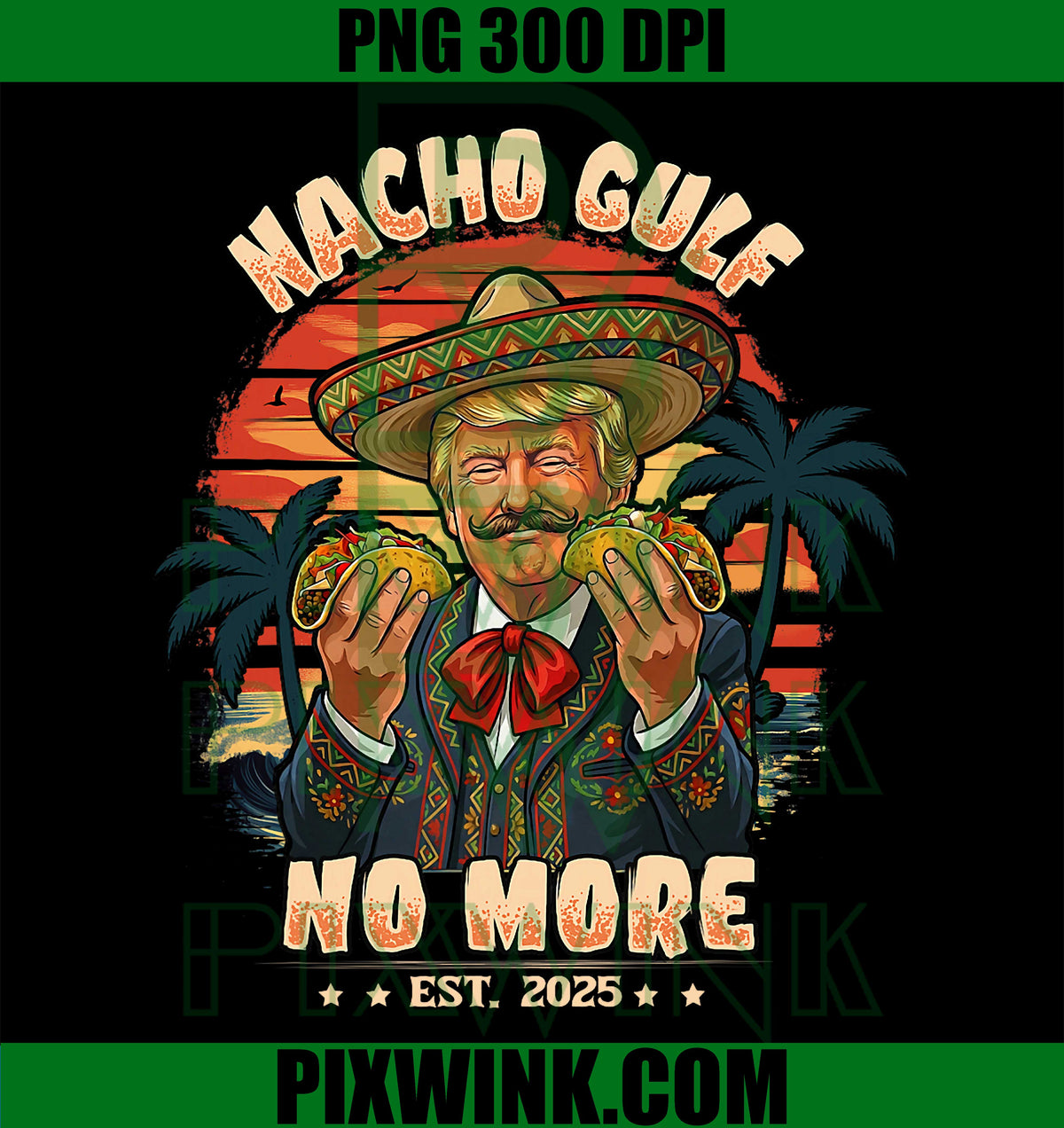 Vintage Est. 2025 PNG, Funny Trump Nacho Gulf No More PNG