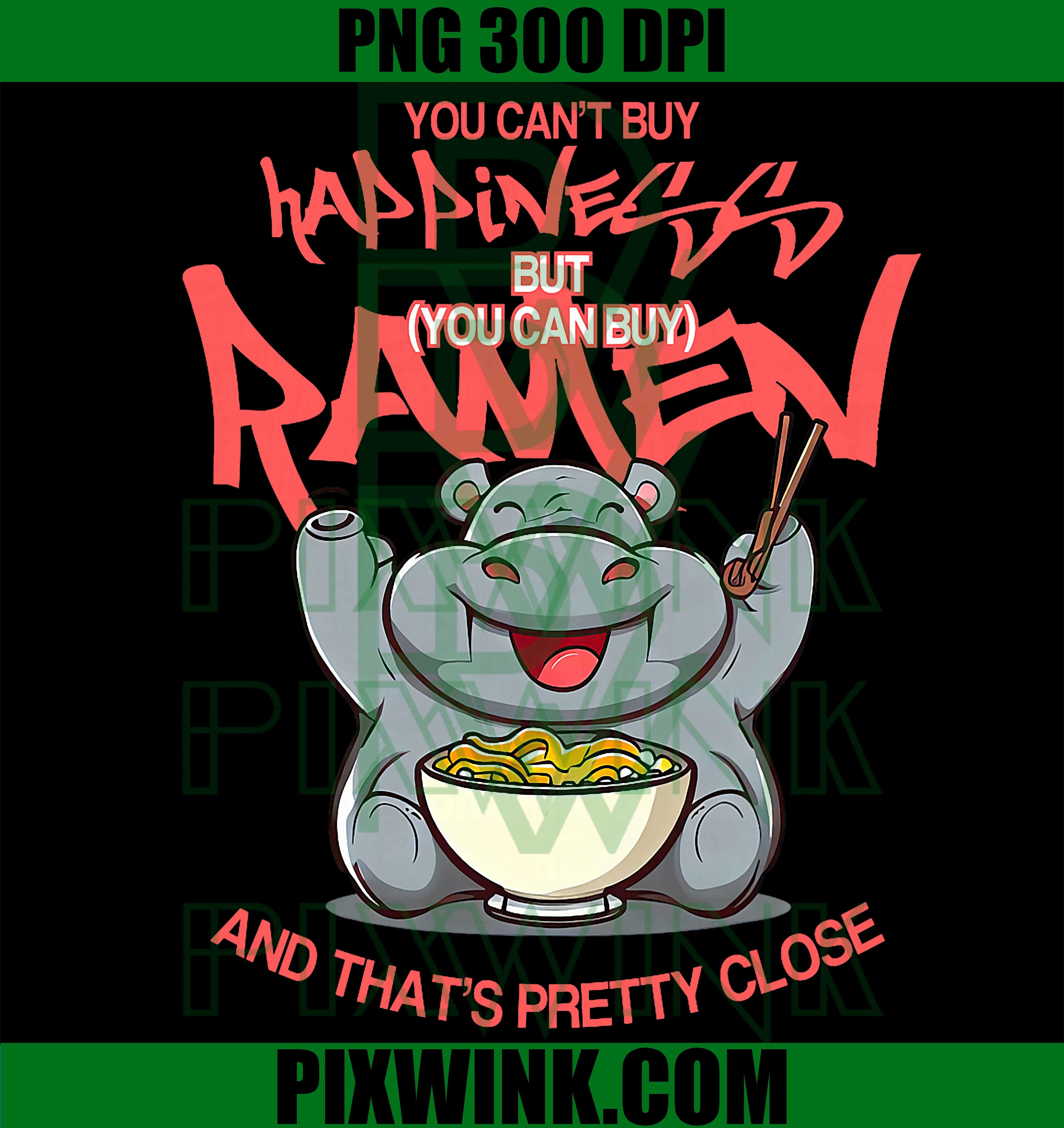 You Can Not Buy Happiness PNG, Ramen Hippo PNG Funny Food Quote Design